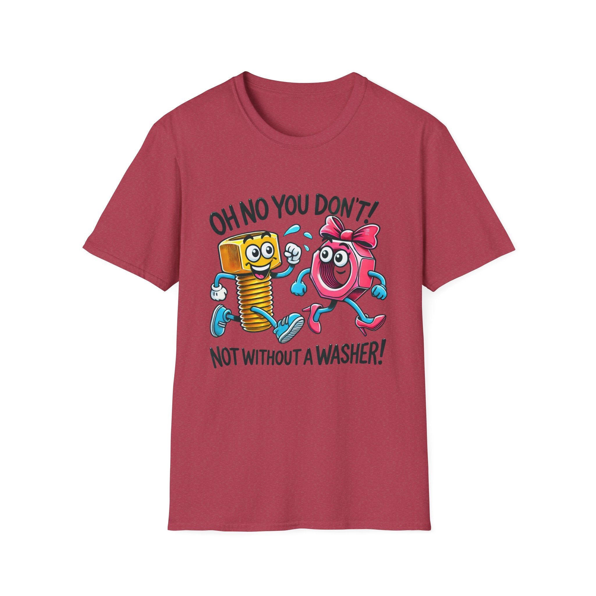 Funny Unisex Softstyle T-Shirt - "Oh No You Don't! Not Without a Washer!"