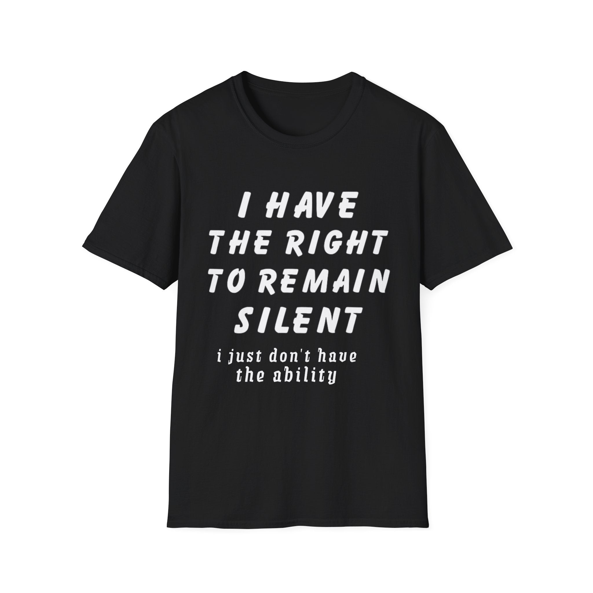 I Have The Right to Remain Silent T-Shirt, Humorous Tee, Statement Shirt, Gift for Friends, Unisex Casual Wear, Quirky Graphic Tee