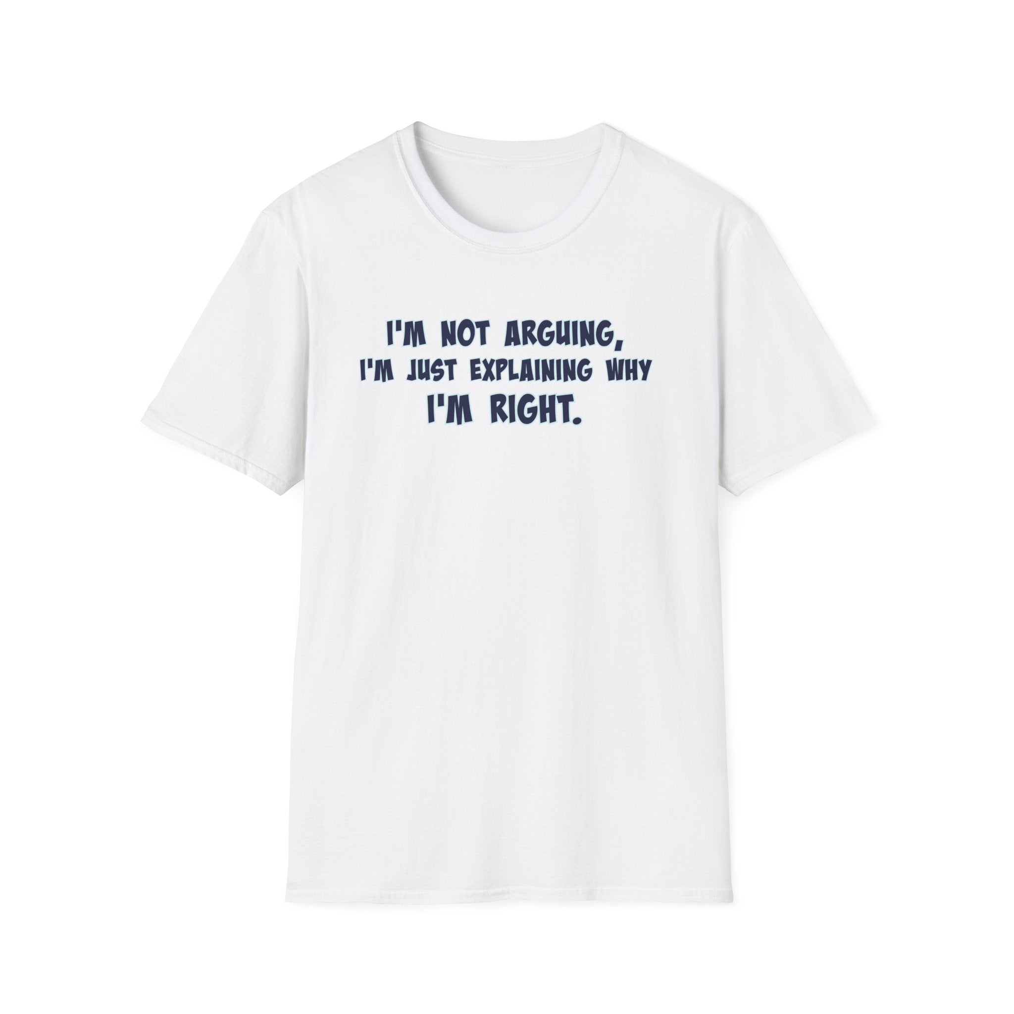 I'm Right Unisex Softstyle T-Shirt | Casual Humor Tee for Everyday Comfort
