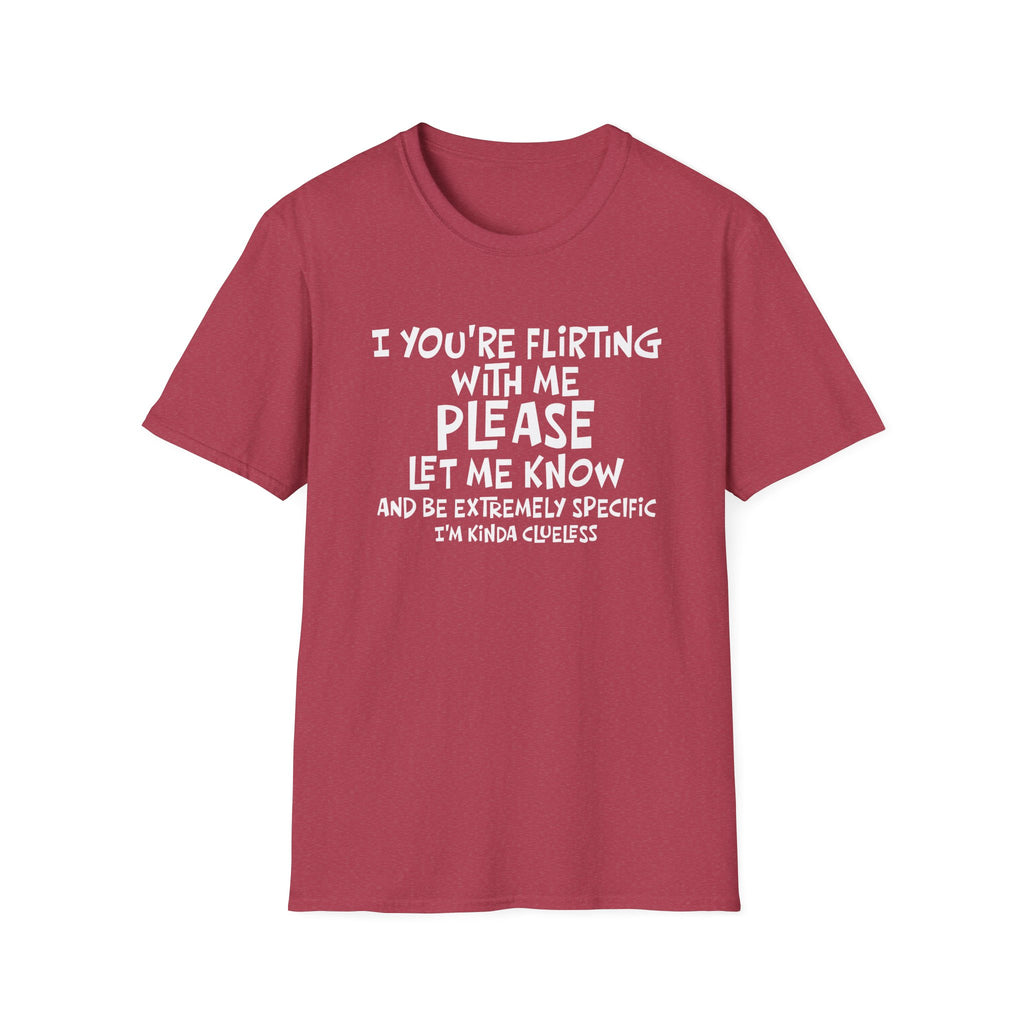 Funny Flirting T-Shirt - "If You're Flirting With Me Please Let Me Know" Graphic Tee