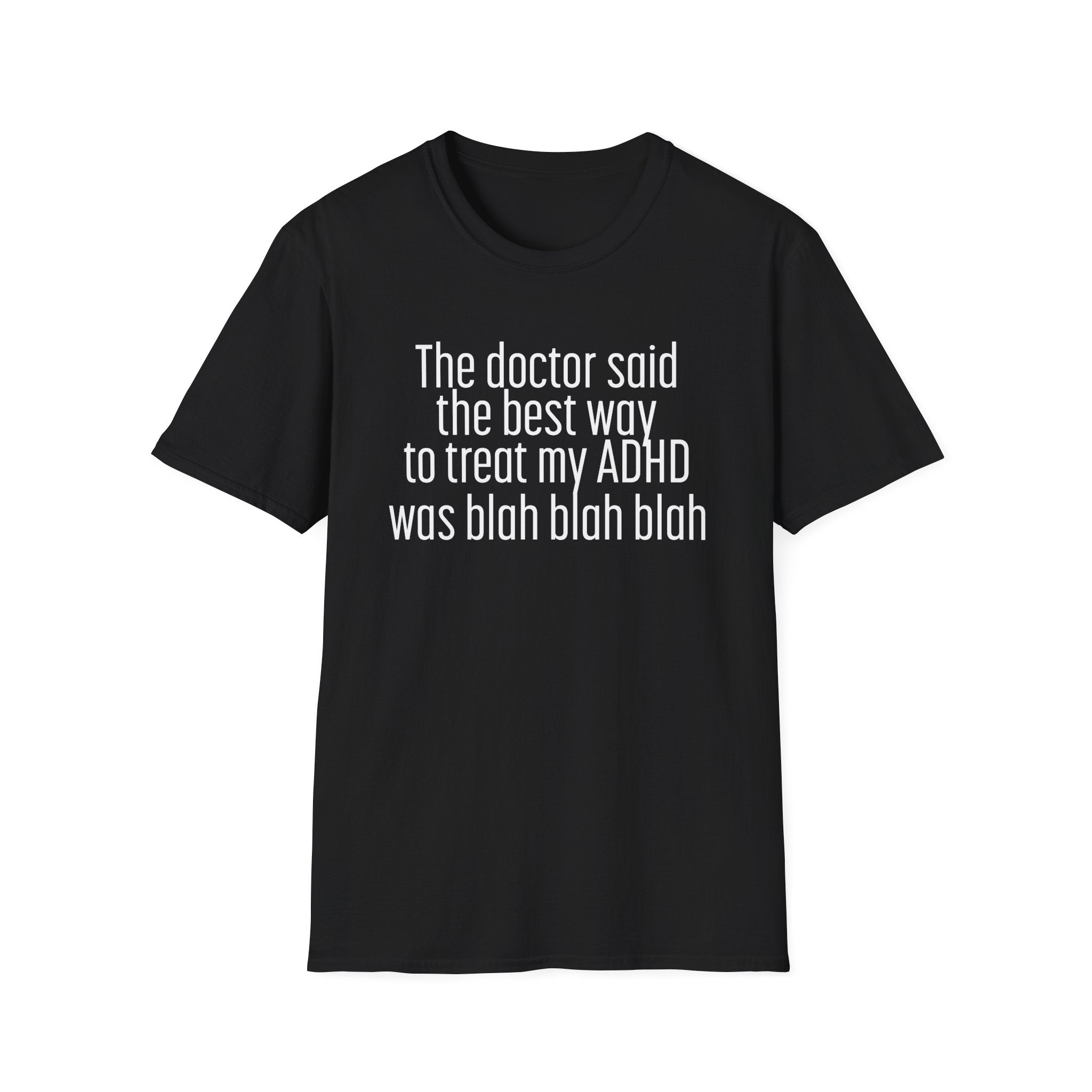 Funny ADHD Treatment Quote T-Shirt