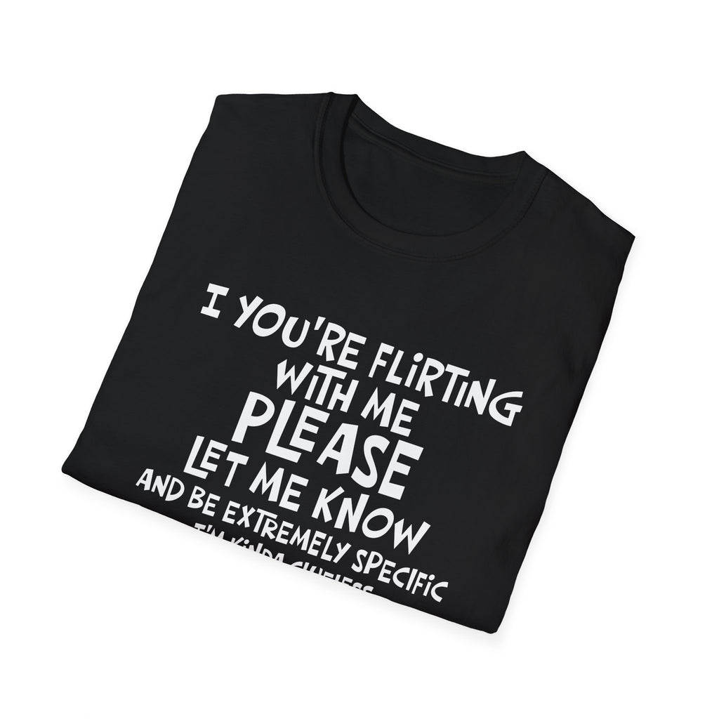 Flirty Humor T-Shirt - Perfect Gift for Friends, Casual Wear, Birthday Gifts, Fun Conversations, Unique Men’s and Women’s Fashion