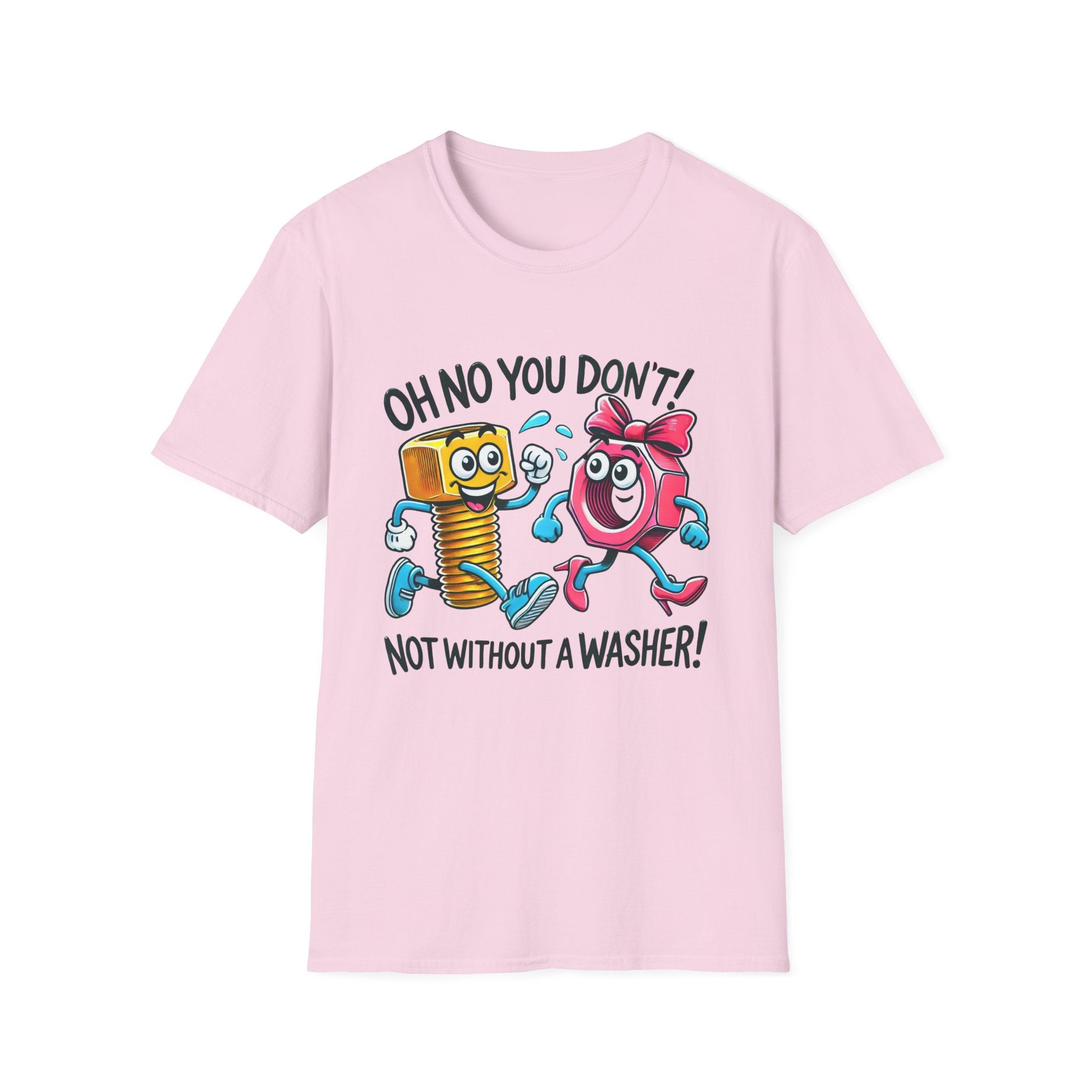 Funny Unisex Softstyle T-Shirt - "Oh No You Don't! Not Without a Washer!"