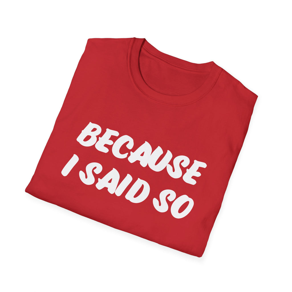 "Because I said So" No further questions Graphic T-Shirt