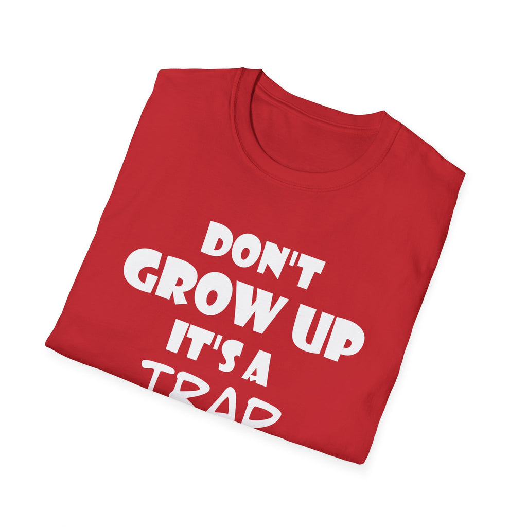 Don't Grow Up It's a Trap Unisex T-Shirt, Funny T-Shirt, Gift for Teens, Youth Apparel, Birthday Gift, Casual Wear