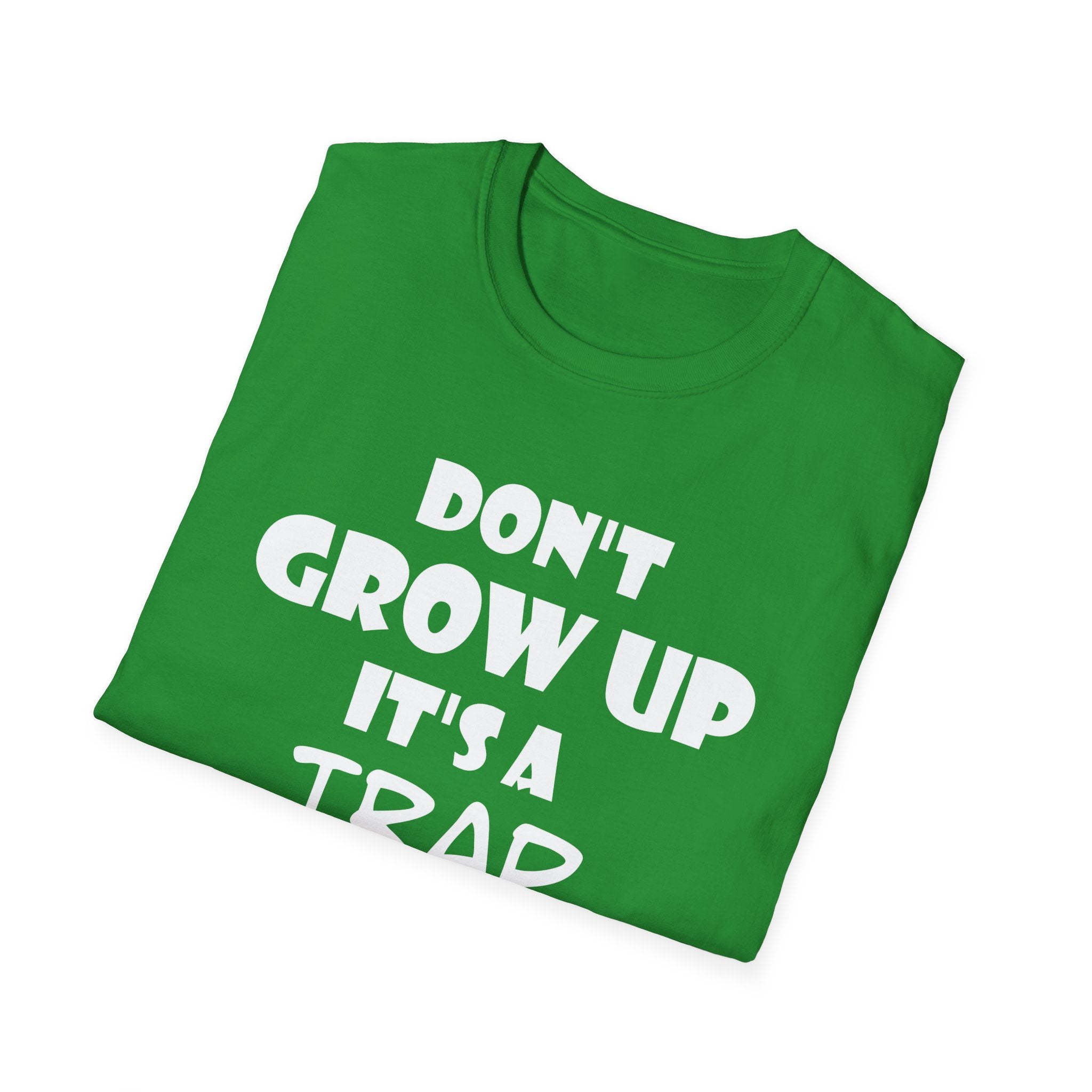 Don't Grow Up It's a Trap Unisex T-Shirt, Funny T-Shirt, Gift for Teens, Youth Apparel, Birthday Gift, Casual Wear