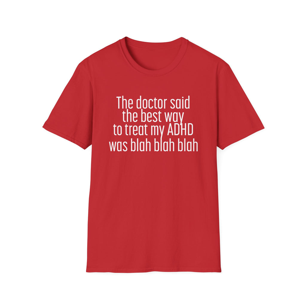 Funny ADHD Treatment Quote T-Shirt
