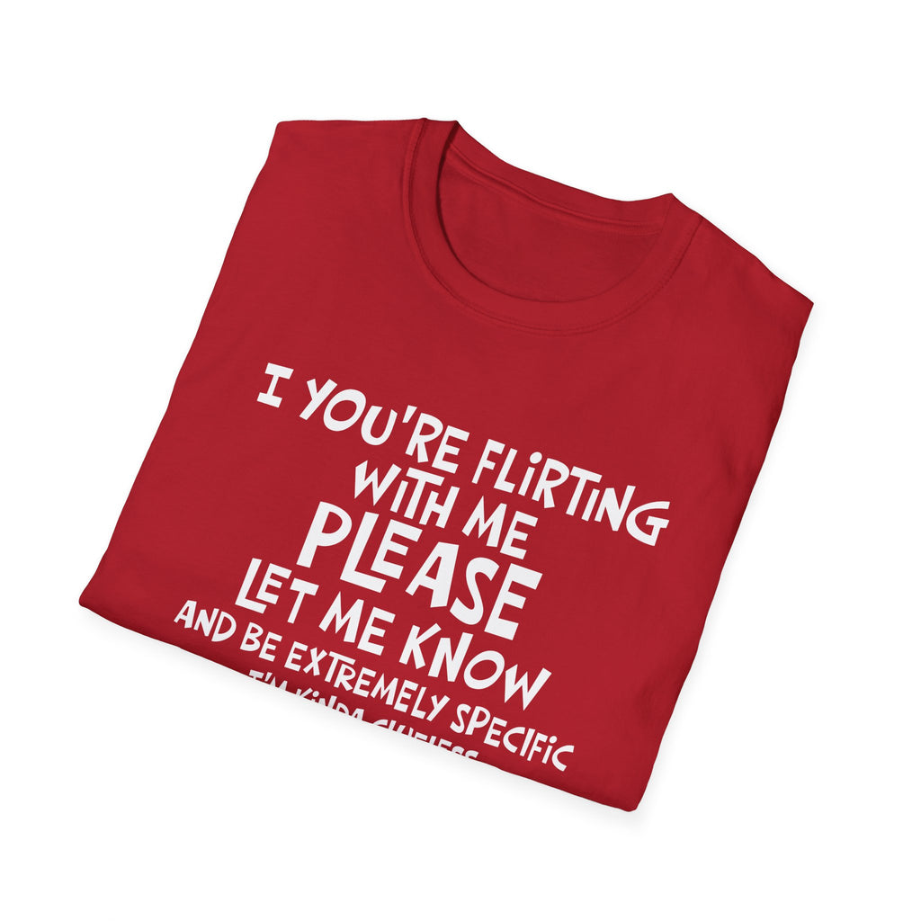 Flirty Humor T-Shirt - Perfect Gift for Friends, Casual Wear, Birthday Gifts, Fun Conversations, Unique Men’s and Women’s Fashion