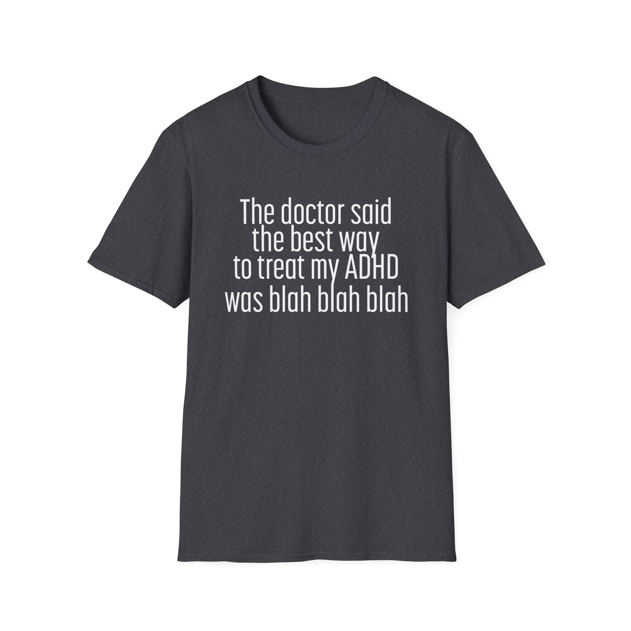 Funny ADHD Treatment Quote T-Shirt