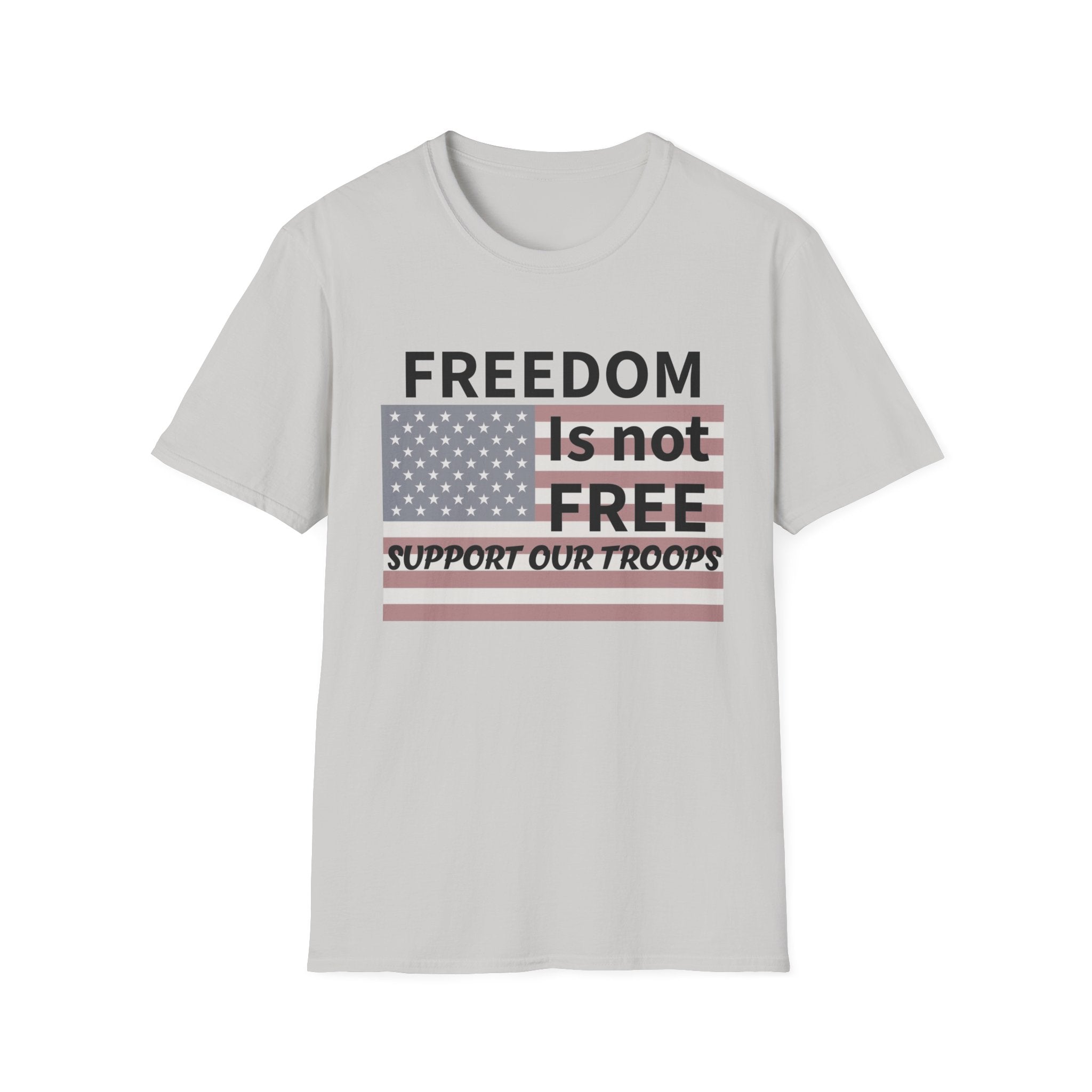 Patriotic Support Our Troops T-Shirt, Freedom is Not Free Tee, Memorial Day Shirt, Independence Day Gift, Veterans Day Apparel