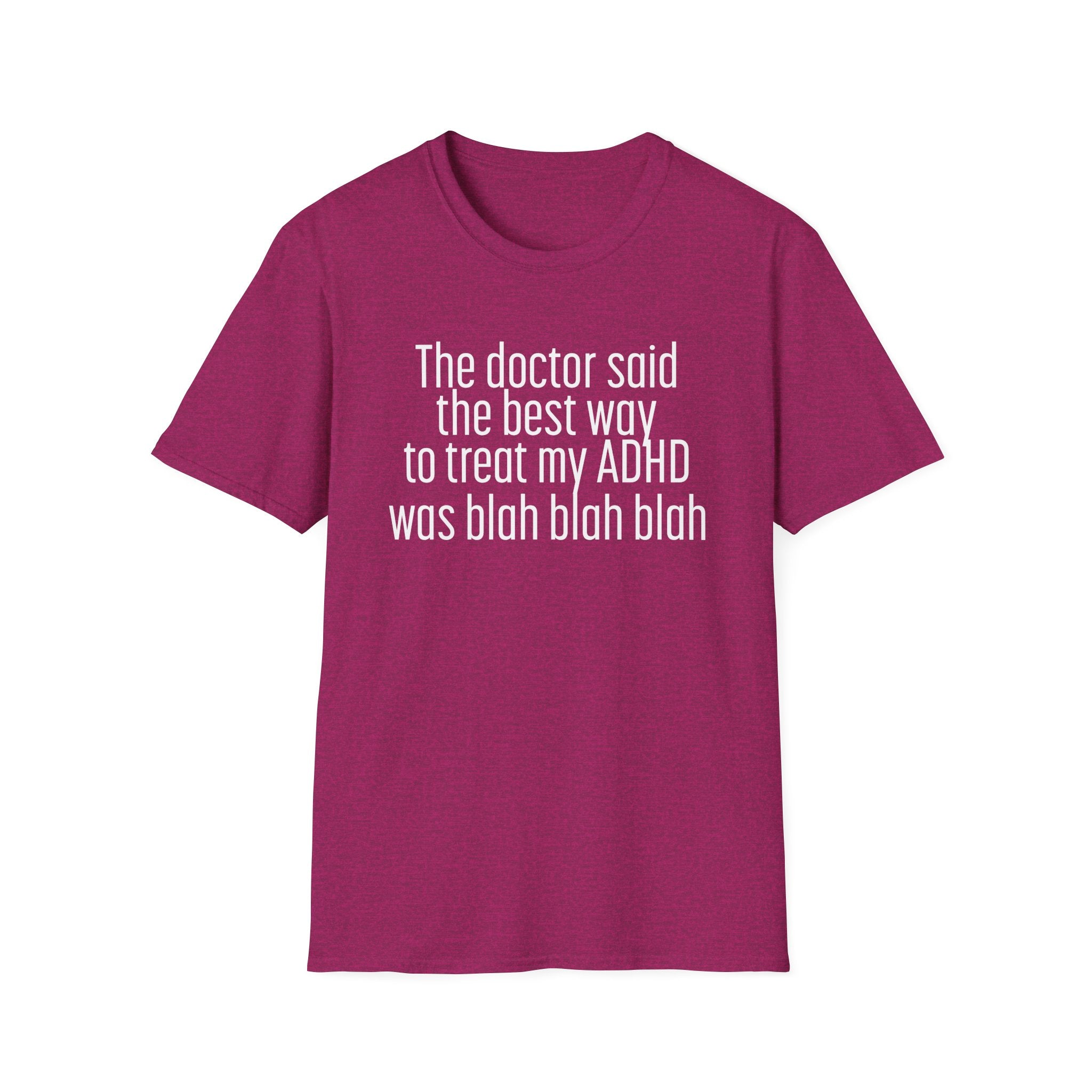 Funny ADHD Treatment Quote T-Shirt