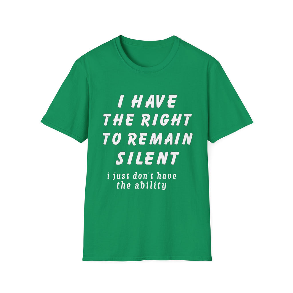 I Have The Right to Remain Silent T-Shirt, Humorous Tee, Statement Shirt, Gift for Friends, Unisex Casual Wear, Quirky Graphic Tee