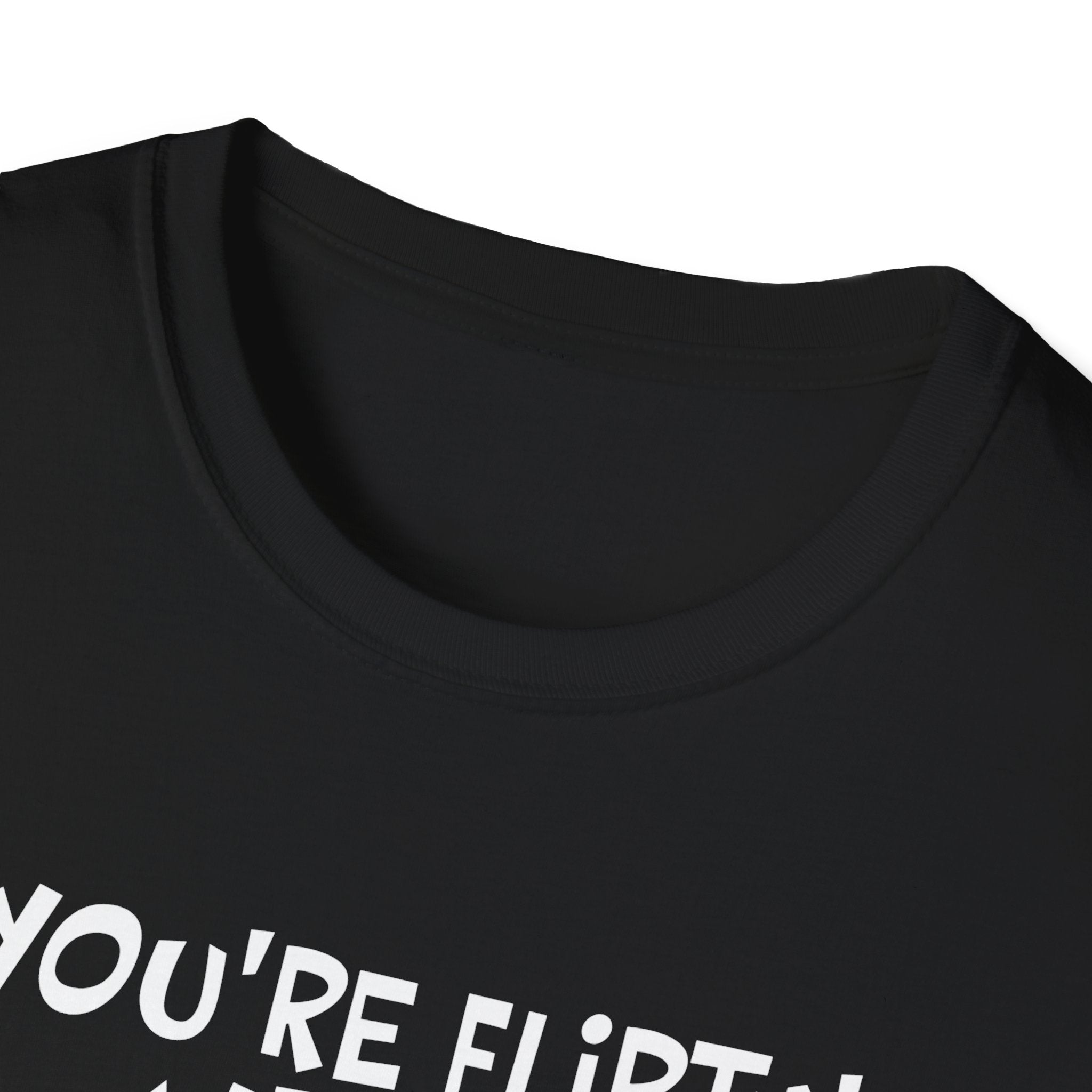 Flirty Humor T-Shirt - Perfect Gift for Friends, Casual Wear, Birthday Gifts, Fun Conversations, Unique Men’s and Women’s Fashion