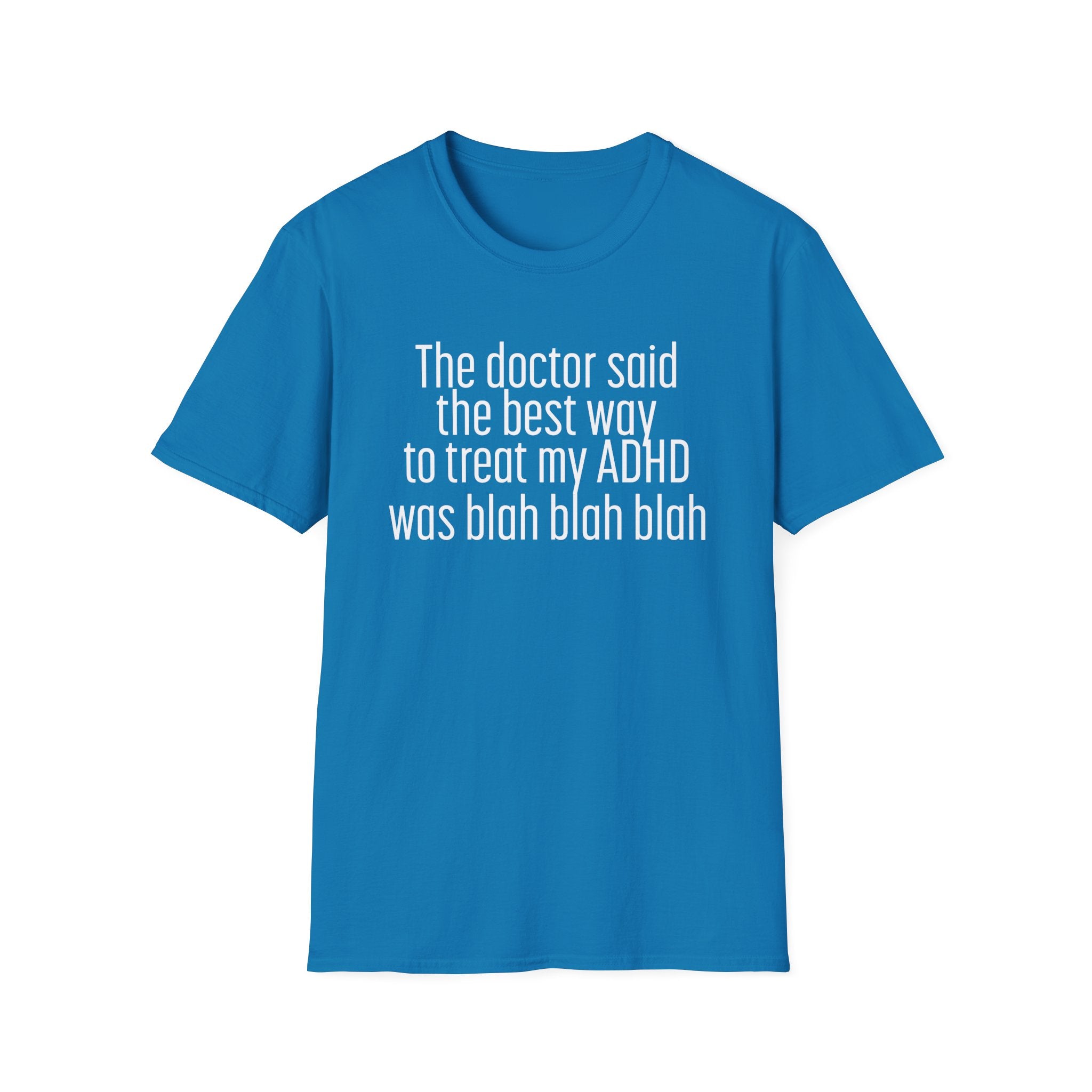 Funny ADHD Treatment Quote T-Shirt