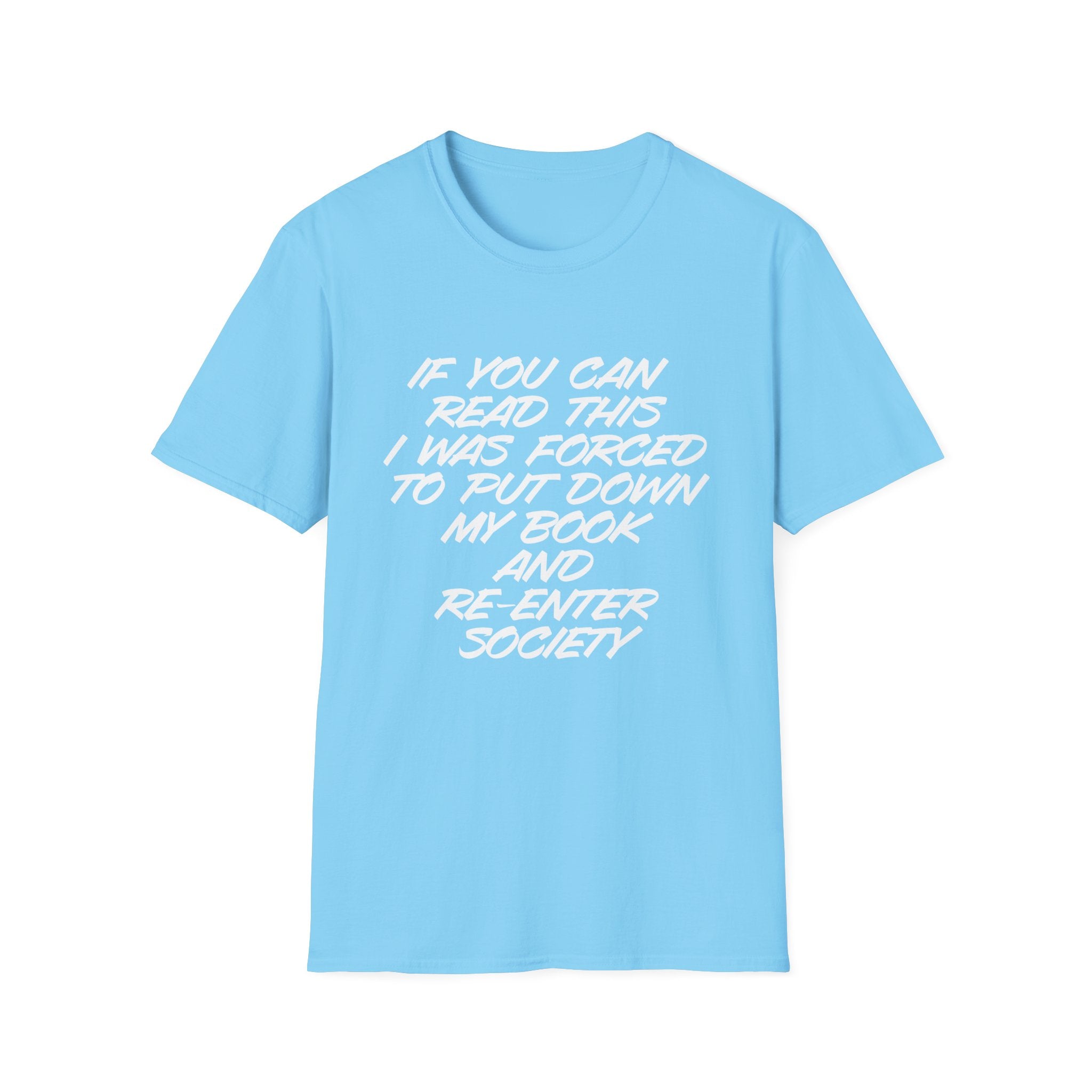 Forced to Re-Enter Society Unisex Softstyle T-Shirt, book