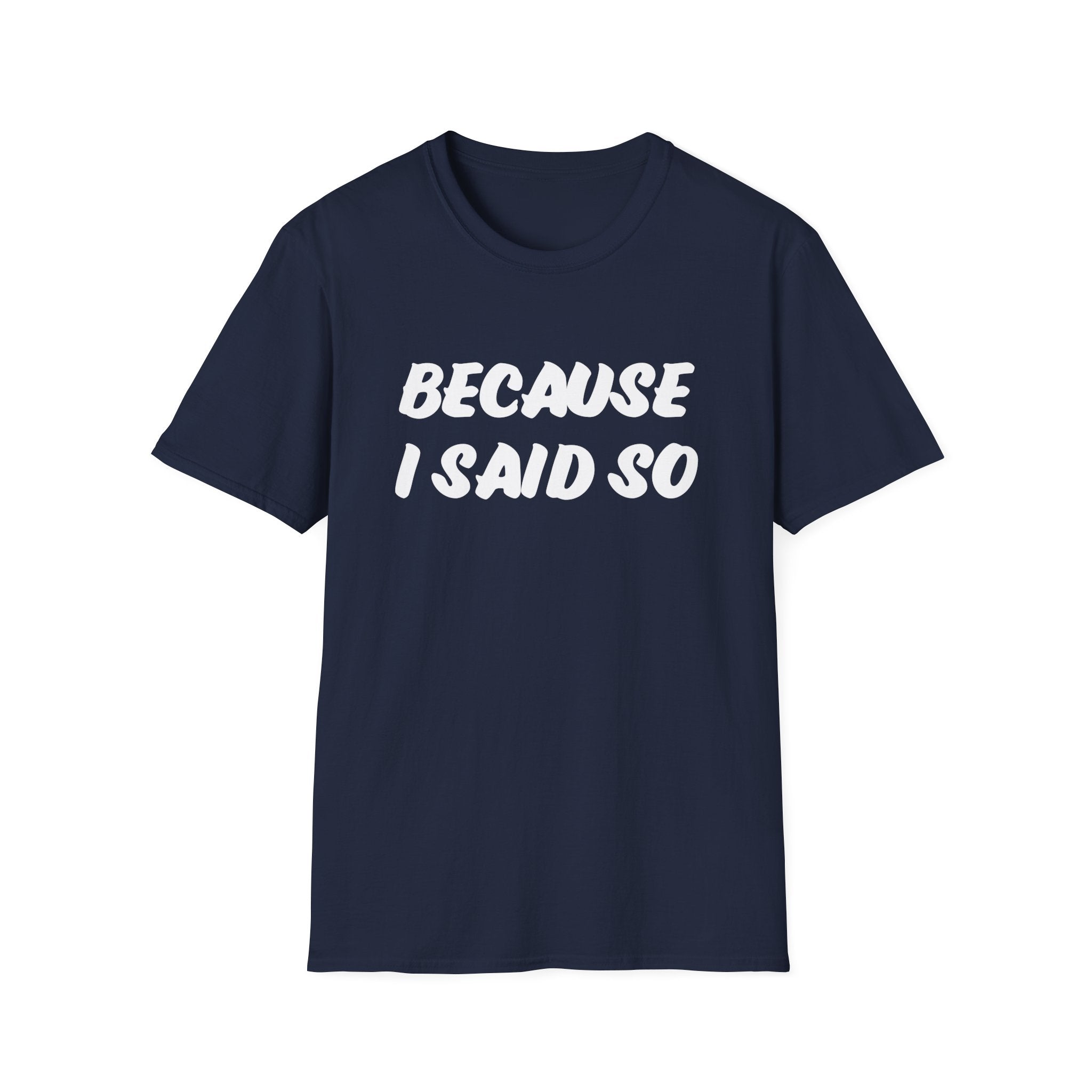"Because I said So" No further questions Graphic T-Shirt