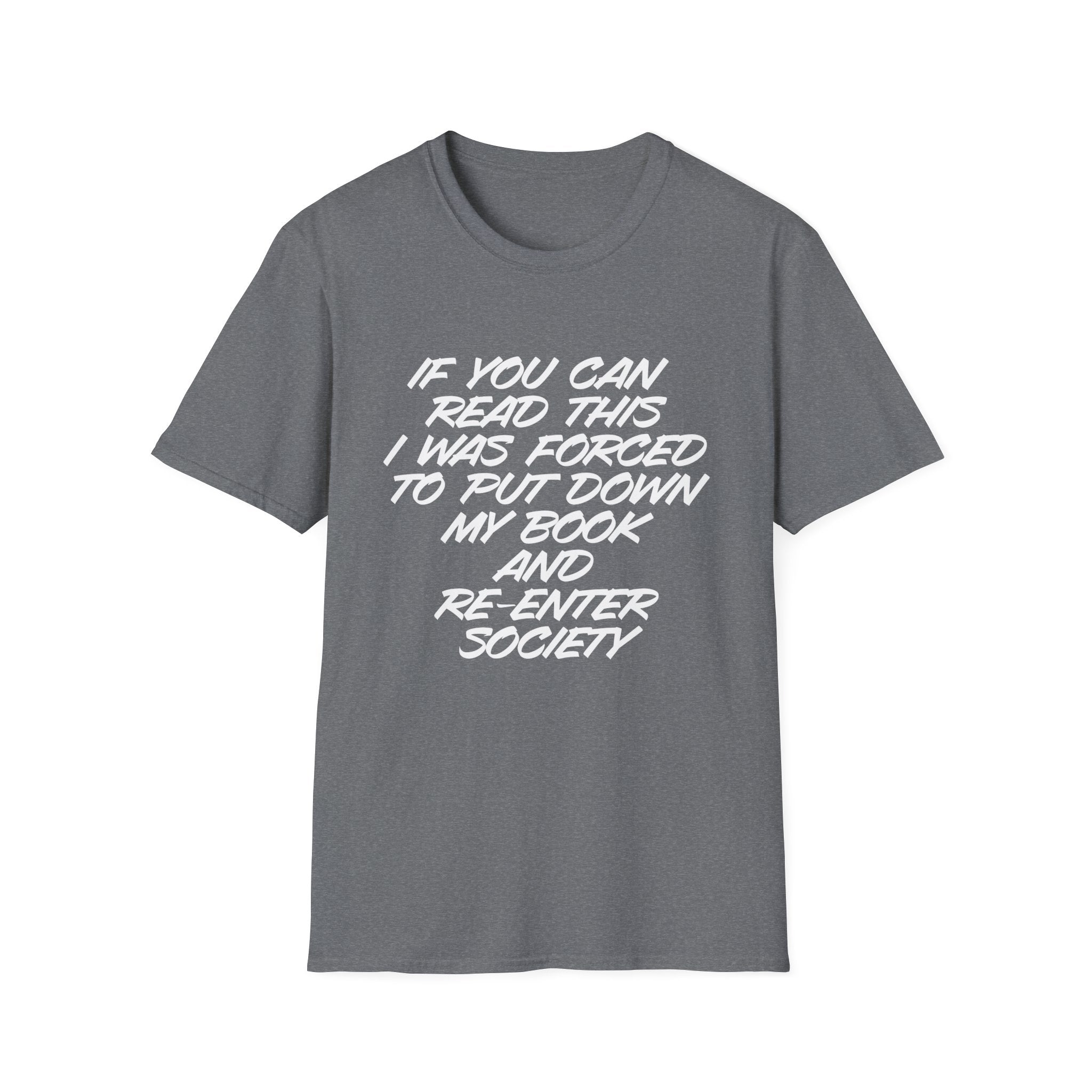 Forced to Re-Enter Society Unisex Softstyle T-Shirt, book