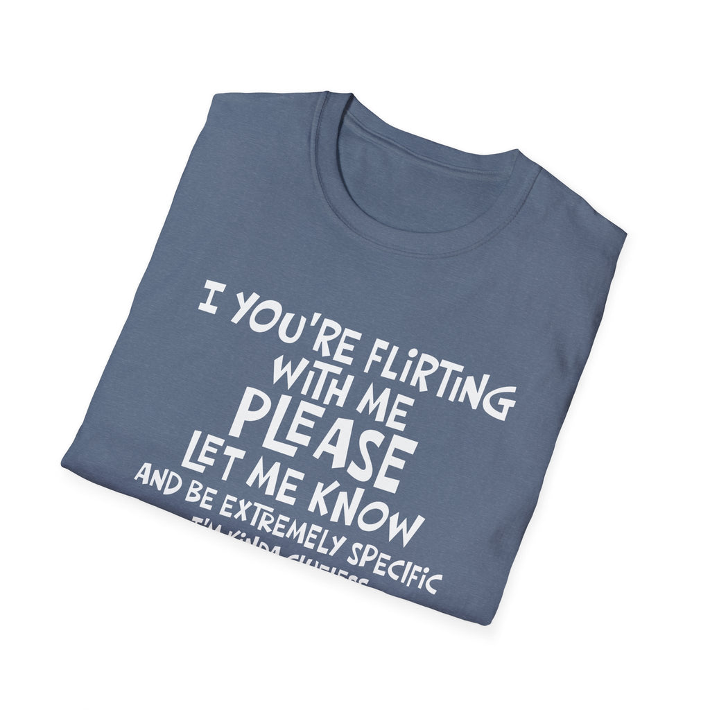 Flirty Humor T-Shirt - Perfect Gift for Friends, Casual Wear, Birthday Gifts, Fun Conversations, Unique Men’s and Women’s Fashion