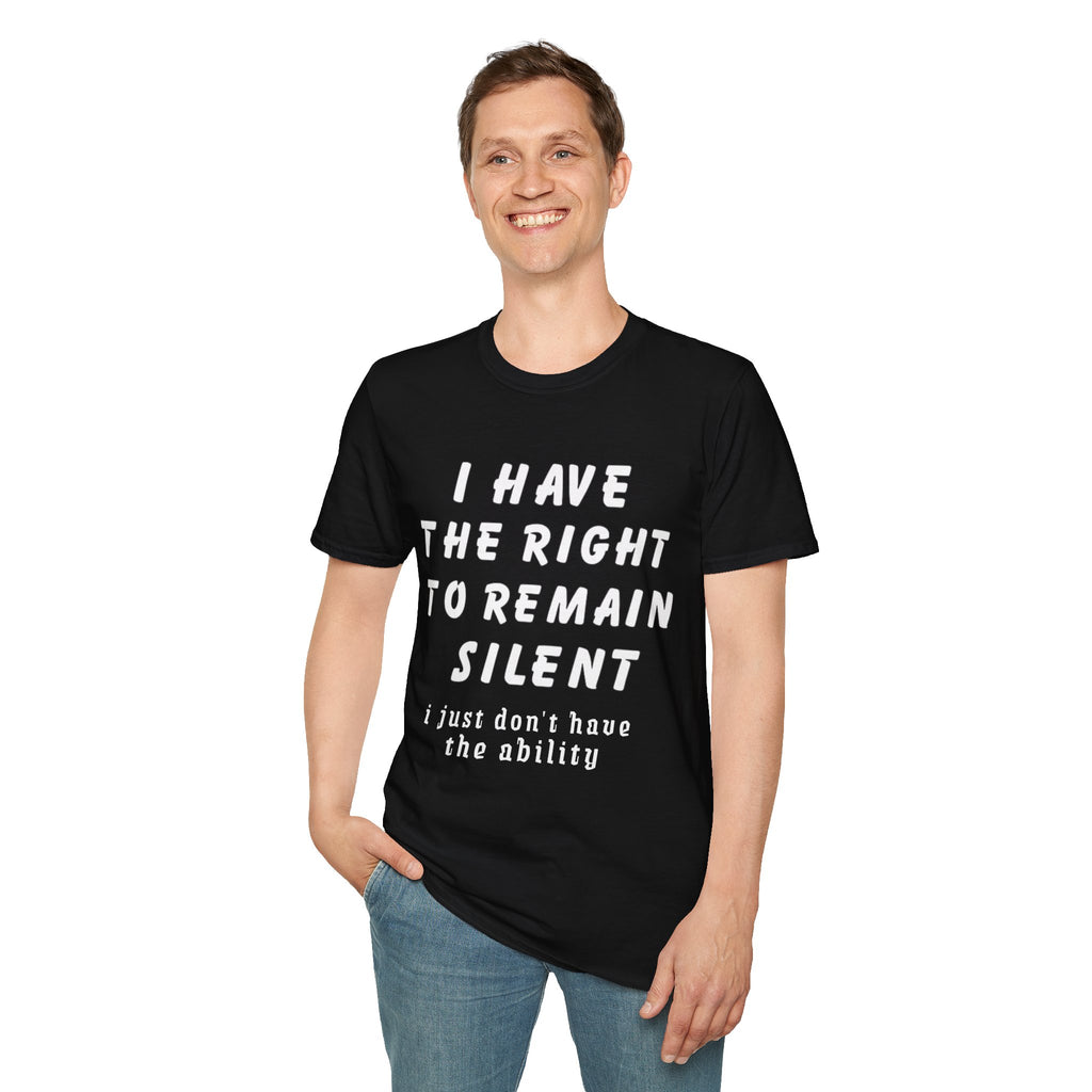 I Have The Right to Remain Silent T-Shirt, Humorous Tee, Statement Shirt, Gift for Friends, Unisex Casual Wear, Quirky Graphic Tee