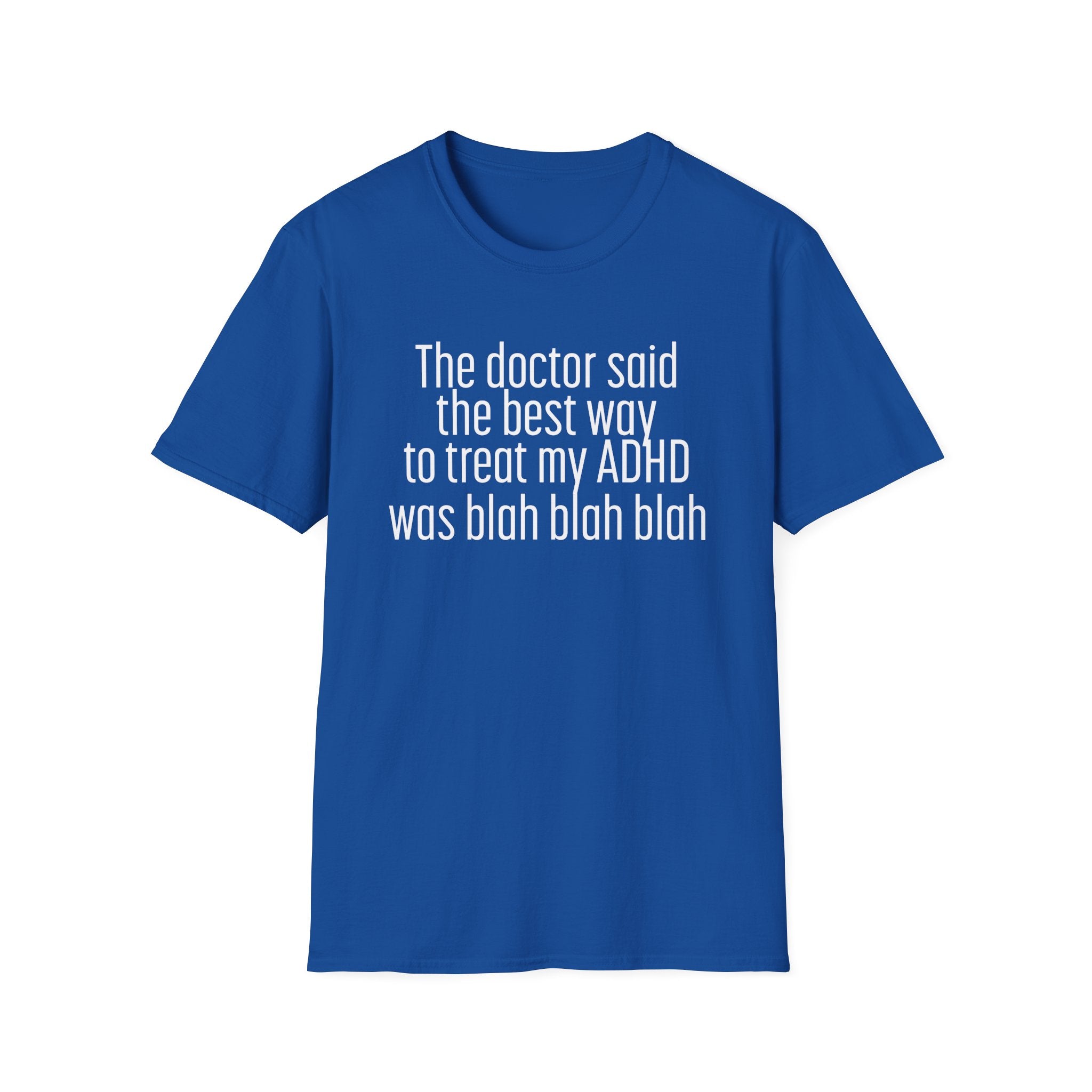 Funny ADHD Treatment Quote T-Shirt