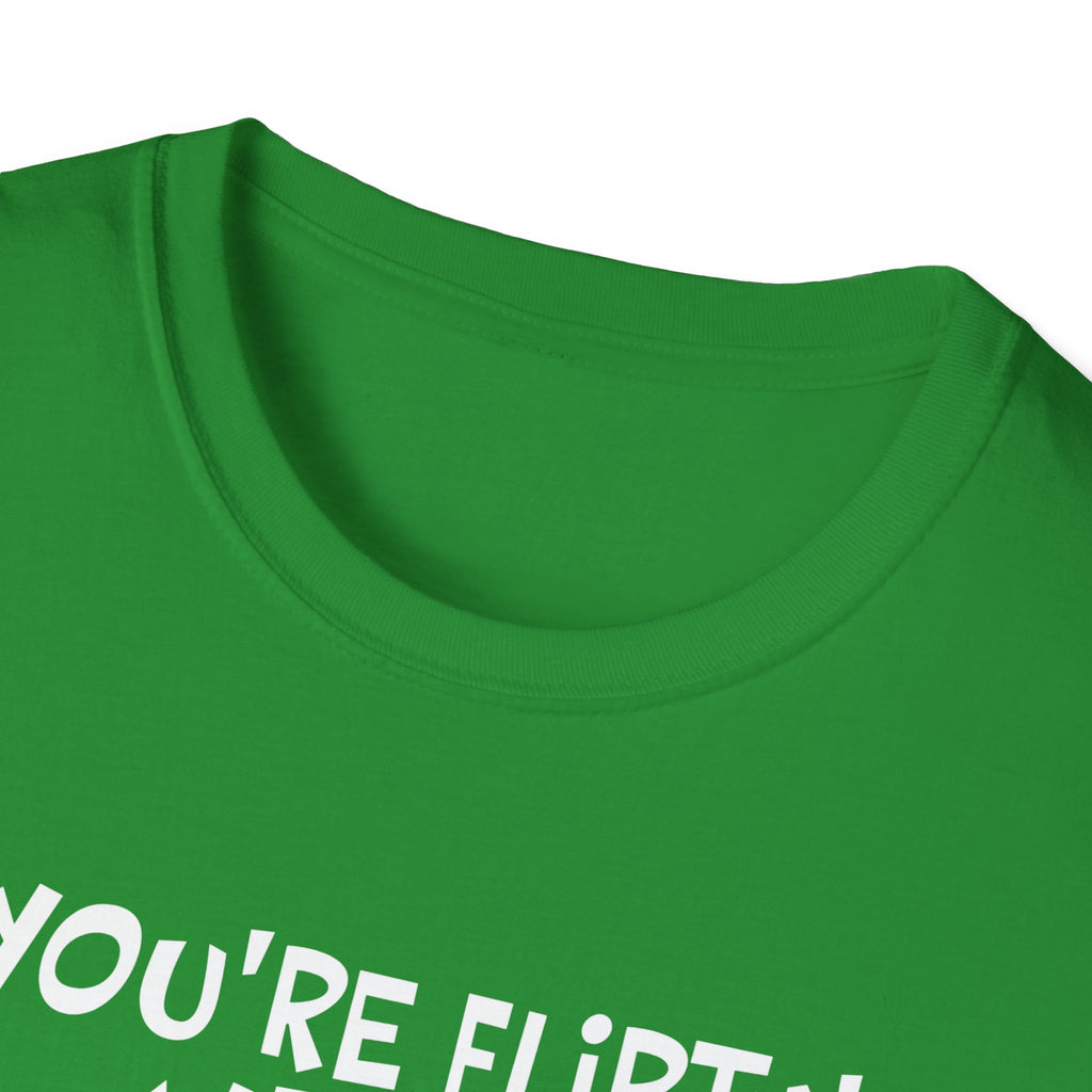 Flirty Humor T-Shirt - Perfect Gift for Friends, Casual Wear, Birthday Gifts, Fun Conversations, Unique Men’s and Women’s Fashion