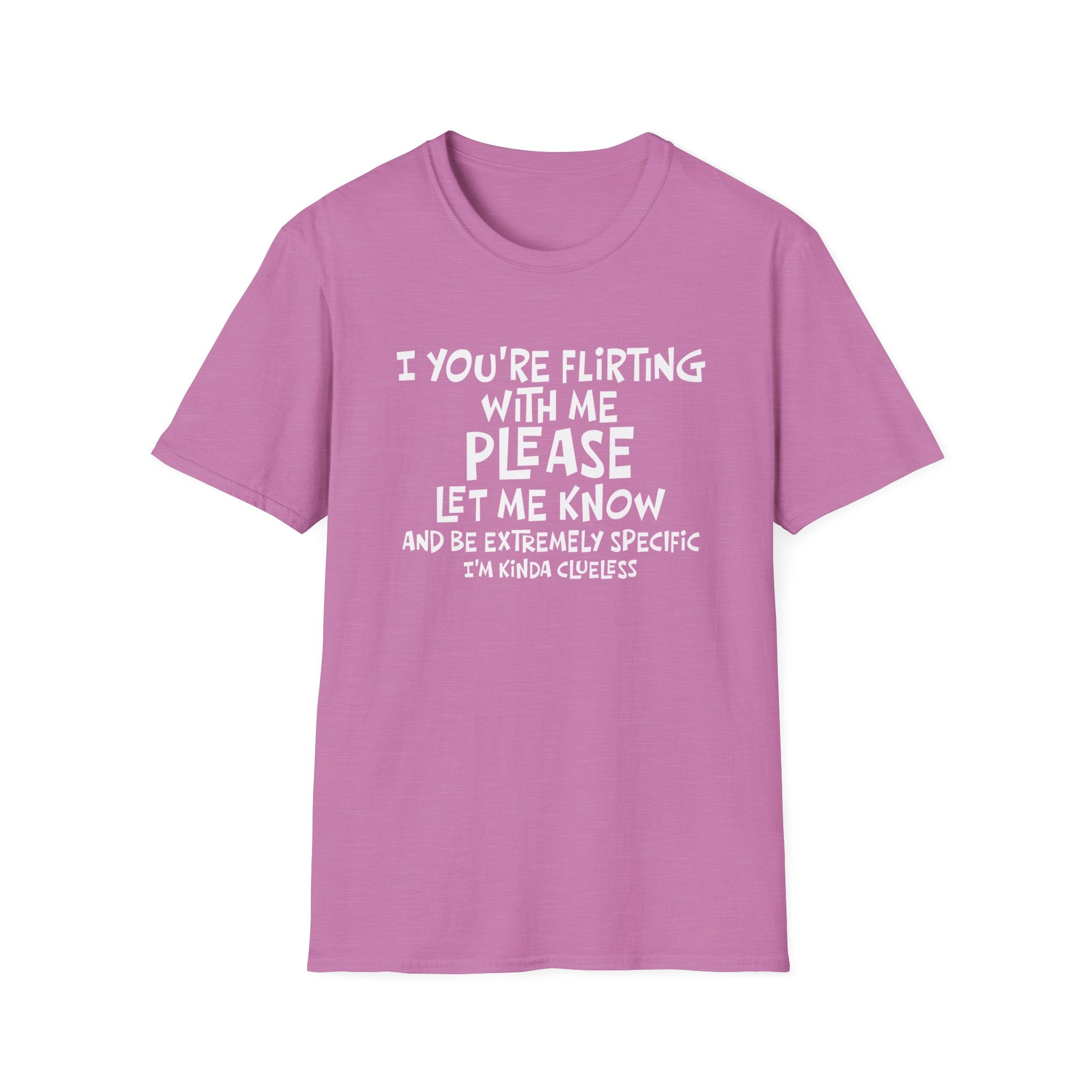 Funny Flirting T-Shirt - "If You're Flirting With Me Please Let Me Know" Graphic Tee