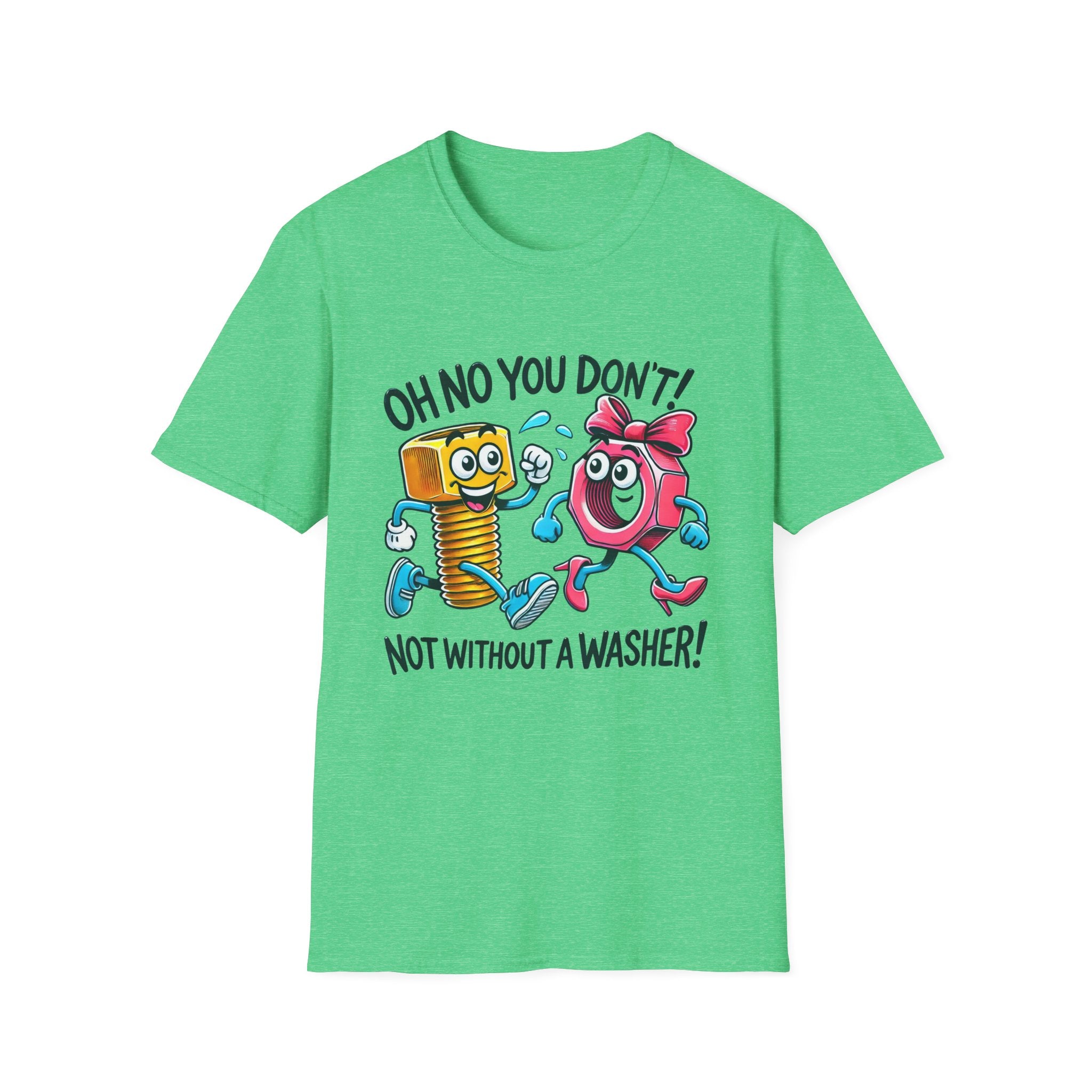 Funny Unisex Softstyle T-Shirt - "Oh No You Don't! Not Without a Washer!"