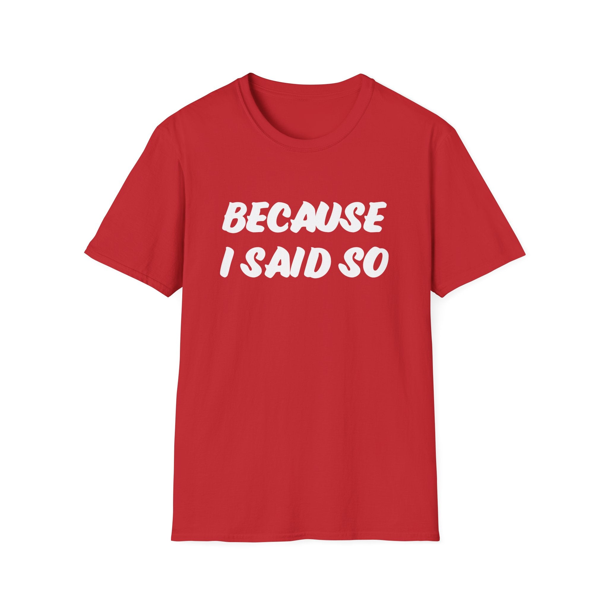 "Because I said So" No further questions Graphic T-Shirt