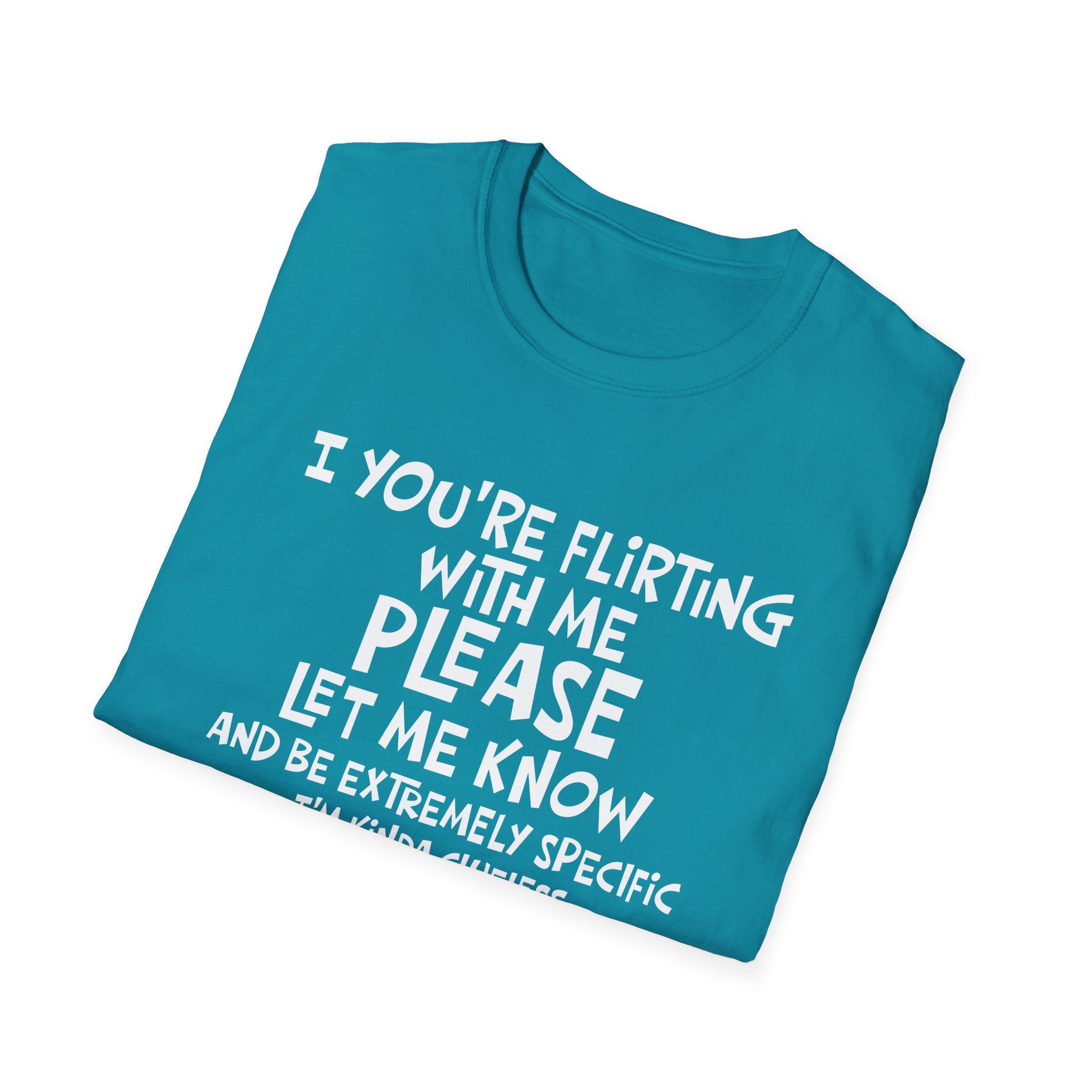 Flirty Humor T-Shirt - Perfect Gift for Friends, Casual Wear, Birthday Gifts, Fun Conversations, Unique Men’s and Women’s Fashion