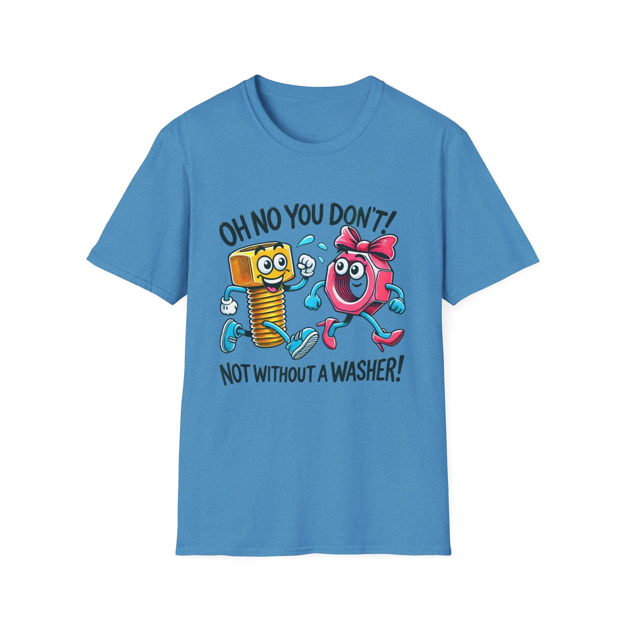 Funny Unisex Softstyle T-Shirt - "Oh No You Don't! Not Without a Washer!"
