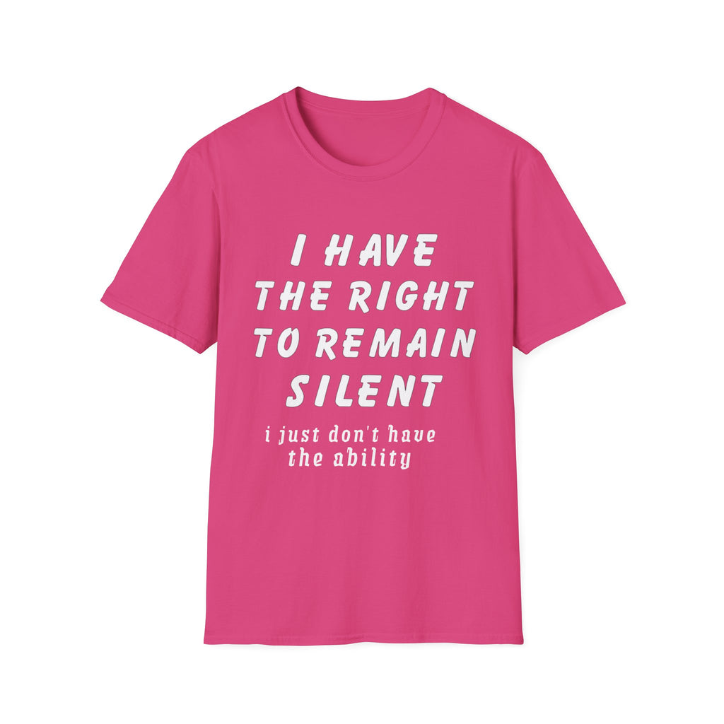 I Have The Right to Remain Silent T-Shirt, Humorous Tee, Statement Shirt, Gift for Friends, Unisex Casual Wear, Quirky Graphic Tee