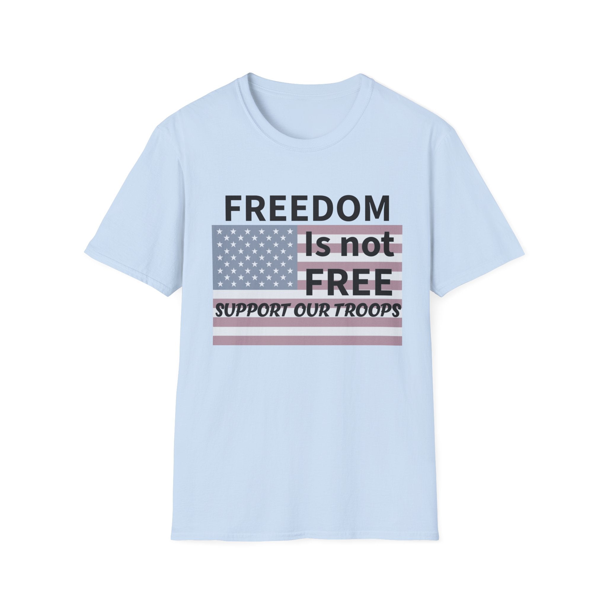 Patriotic Support Our Troops T-Shirt, Freedom is Not Free Tee, Memorial Day Shirt, Independence Day Gift, Veterans Day Apparel