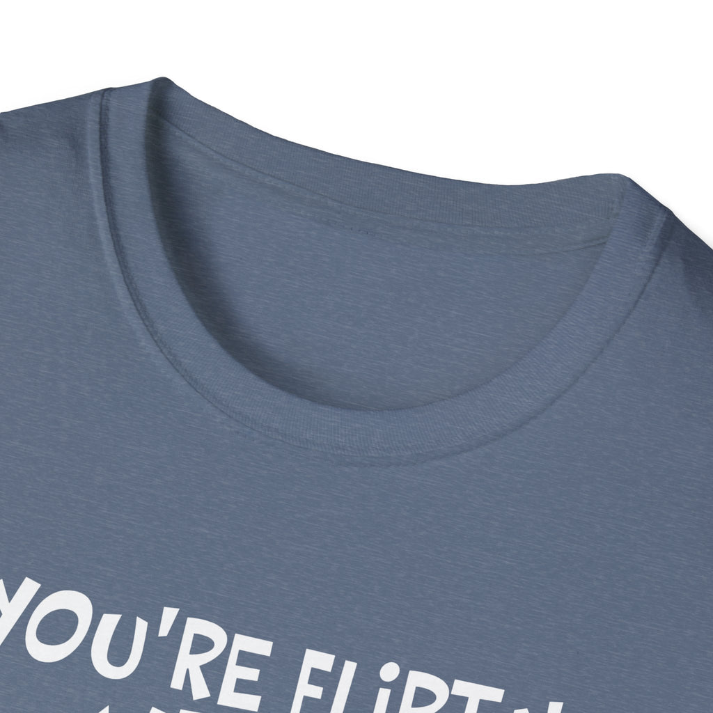 Flirty Humor T-Shirt - Perfect Gift for Friends, Casual Wear, Birthday Gifts, Fun Conversations, Unique Men’s and Women’s Fashion