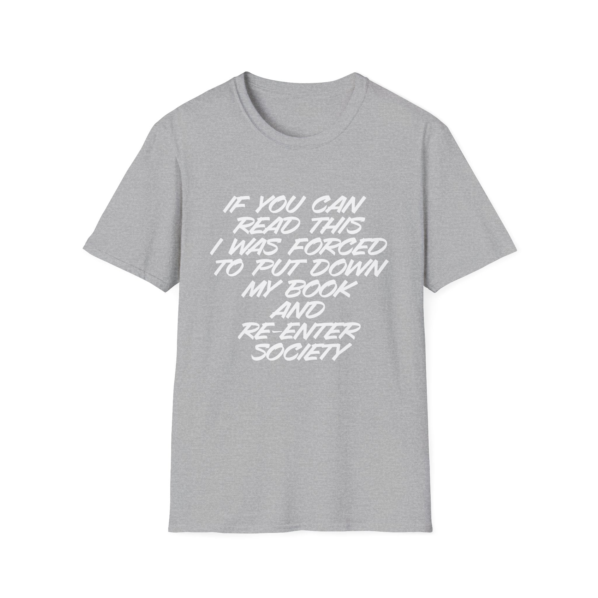 Forced to Re-Enter Society Unisex Softstyle T-Shirt, book