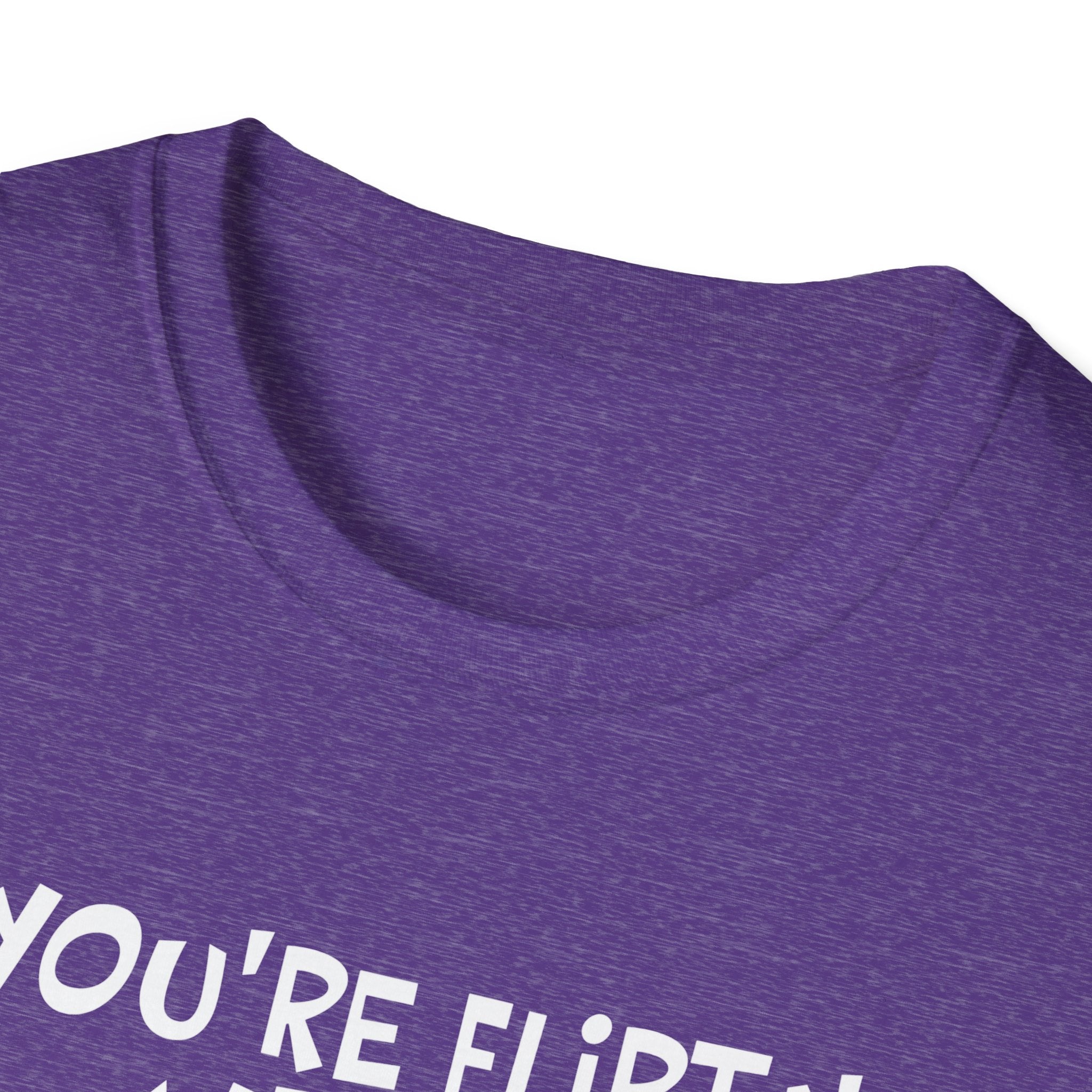 Flirty Humor T-Shirt - Perfect Gift for Friends, Casual Wear, Birthday Gifts, Fun Conversations, Unique Men’s and Women’s Fashion