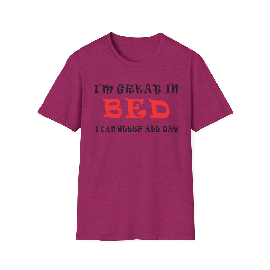 Funny Sleep T-Shirt: 'I'm Great in Bed, I Can Sleep All Day'