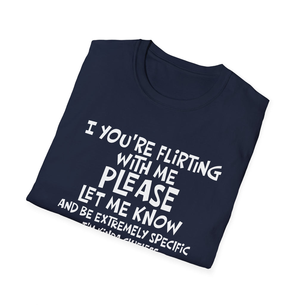 Flirty Humor T-Shirt - Perfect Gift for Friends, Casual Wear, Birthday Gifts, Fun Conversations, Unique Men’s and Women’s Fashion