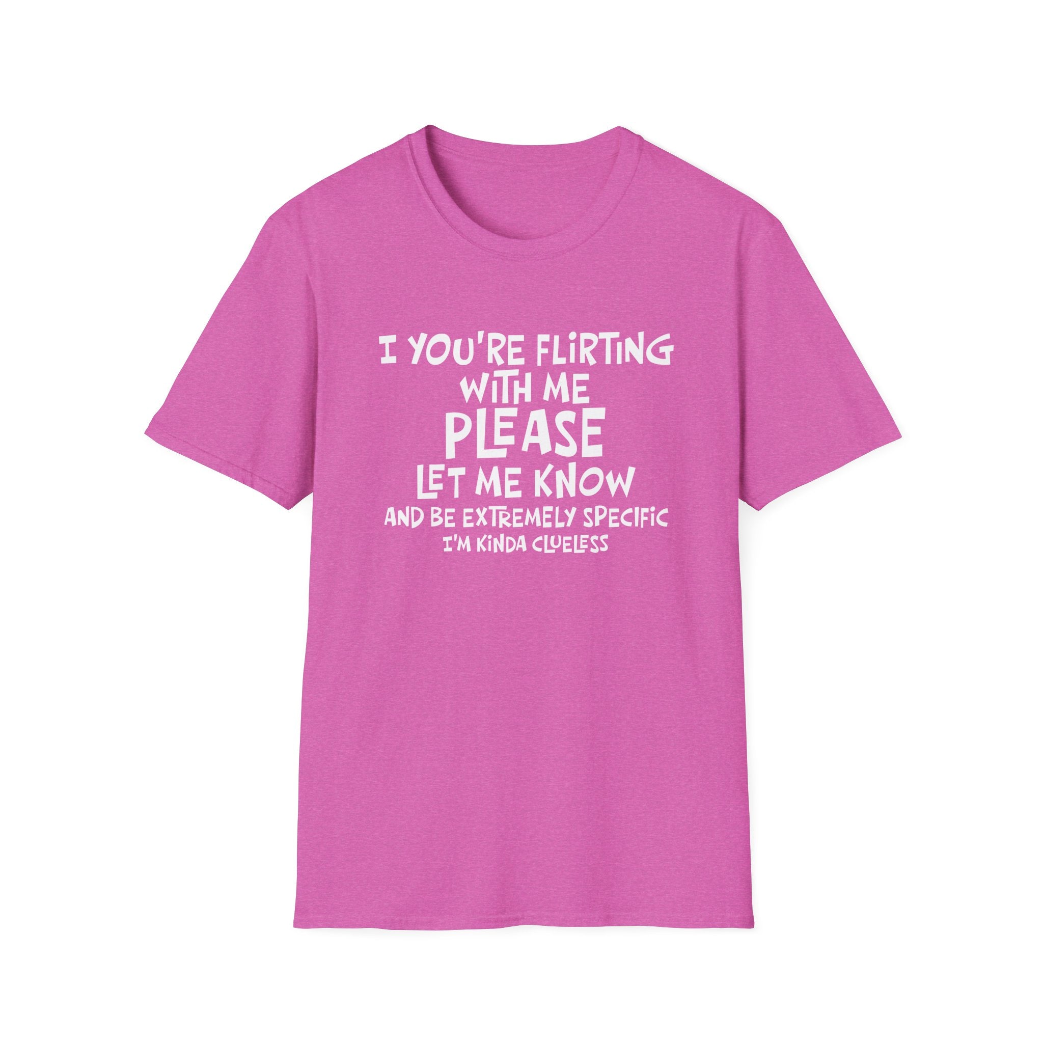 Funny Flirting T-Shirt - "If You're Flirting With Me Please Let Me Know" Graphic Tee