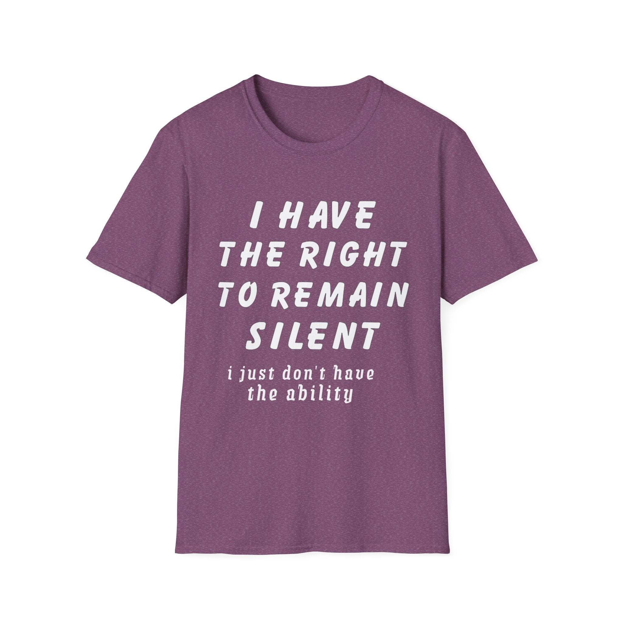 I Have The Right to Remain Silent T-Shirt, Humorous Tee, Statement Shirt, Gift for Friends, Unisex Casual Wear, Quirky Graphic Tee