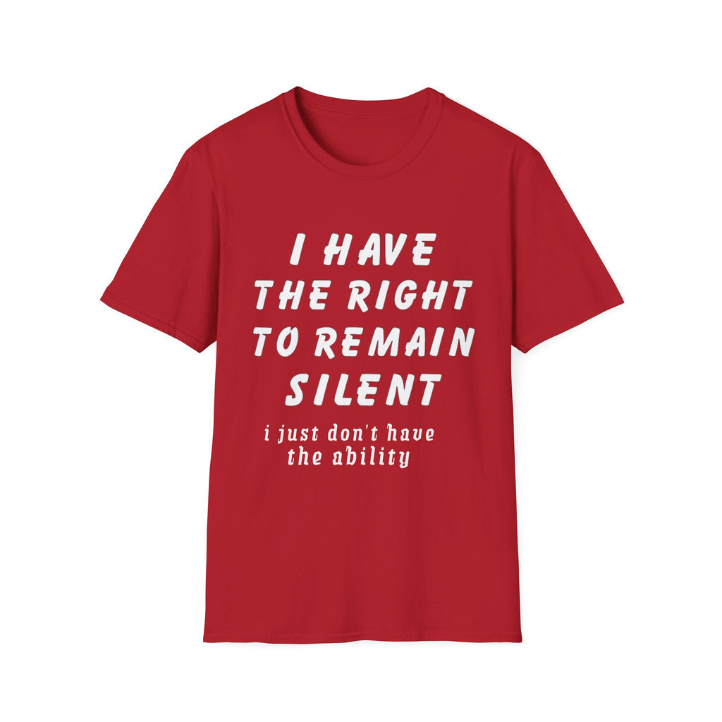 I Have The Right to Remain Silent T-Shirt, Humorous Tee, Statement Shirt, Gift for Friends, Unisex Casual Wear, Quirky Graphic Tee
