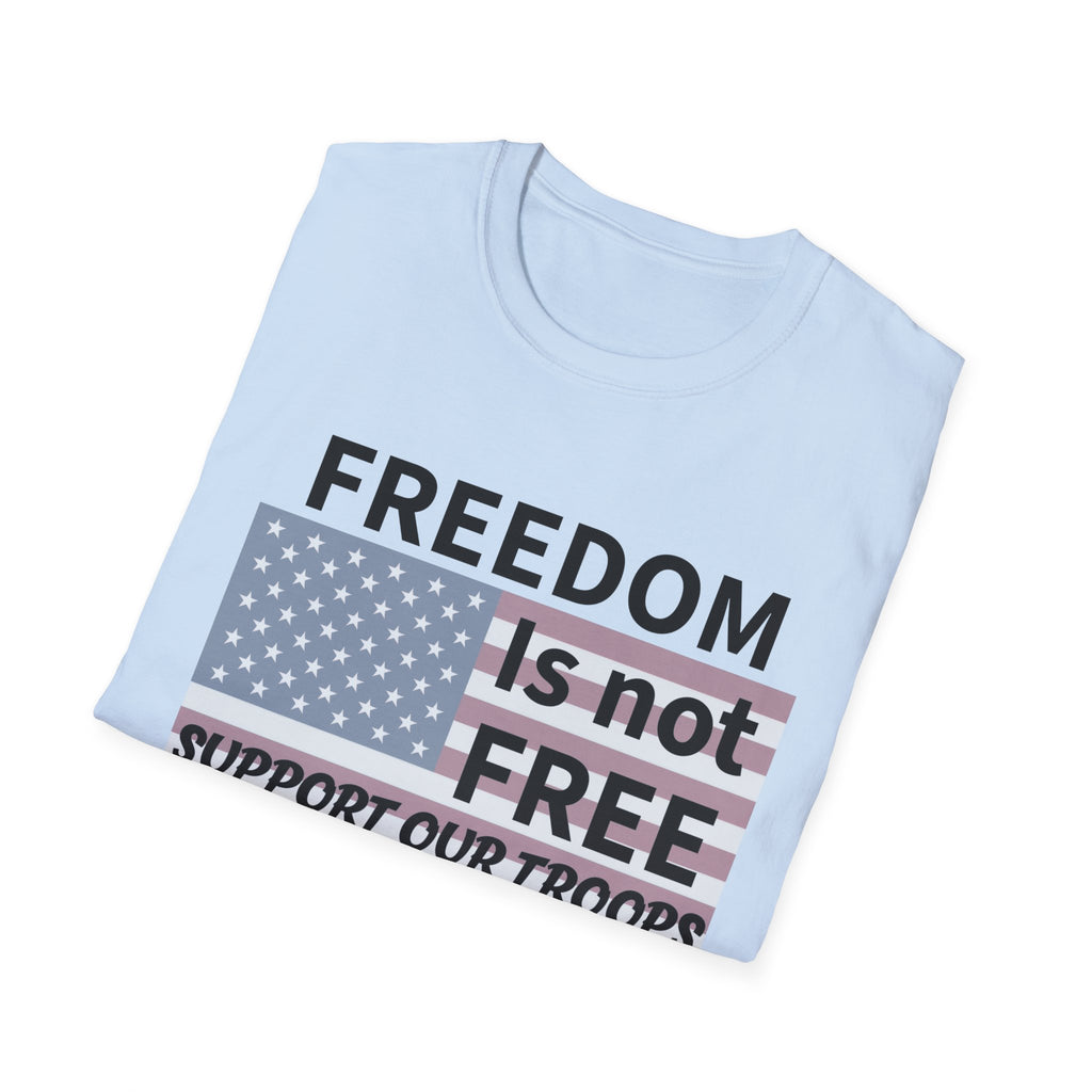 Patriotic Support Our Troops T-Shirt, Freedom is Not Free Tee, Memorial Day Shirt, Independence Day Gift, Veterans Day Apparel