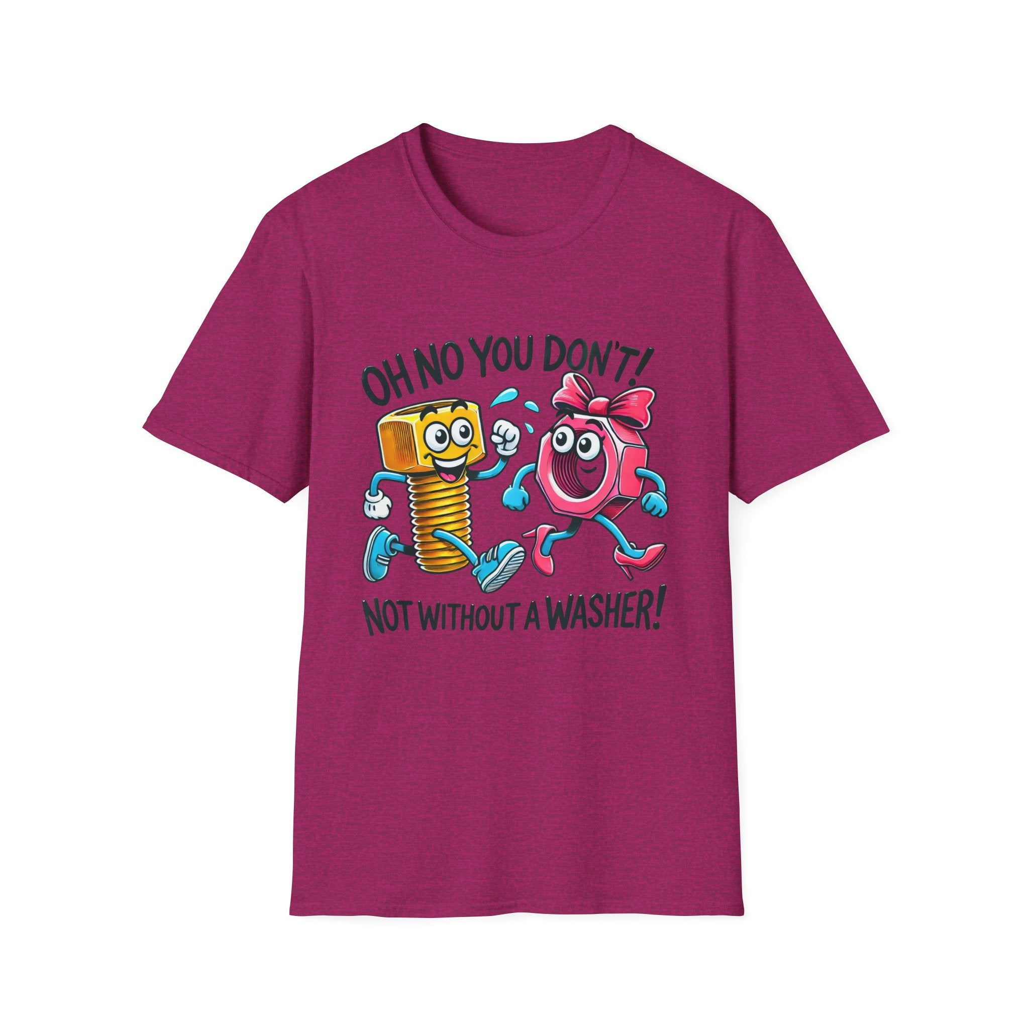 Funny Unisex Softstyle T-Shirt - "Oh No You Don't! Not Without a Washer!"