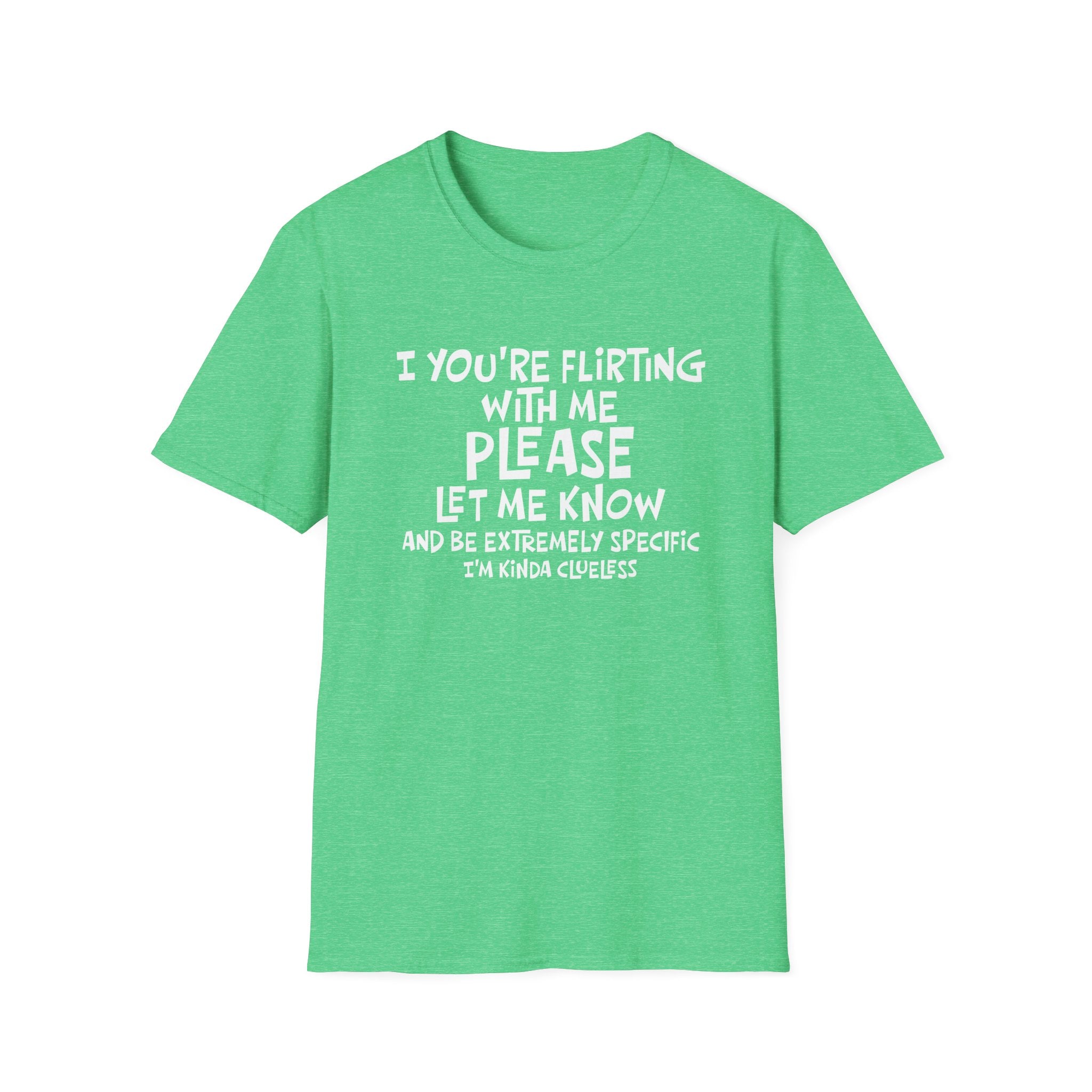 Funny Flirting T-Shirt - "If You're Flirting With Me Please Let Me Know" Graphic Tee