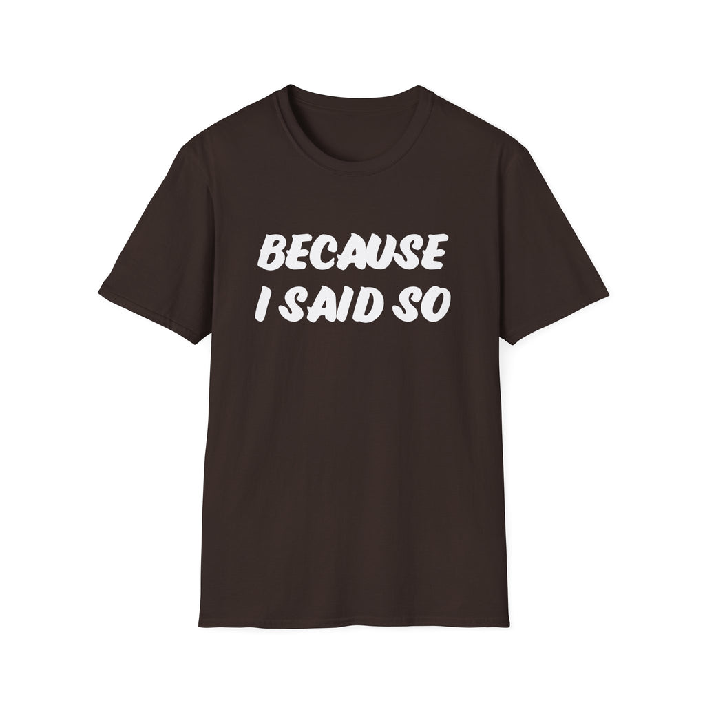 "Because I said So" No further questions Graphic T-Shirt
