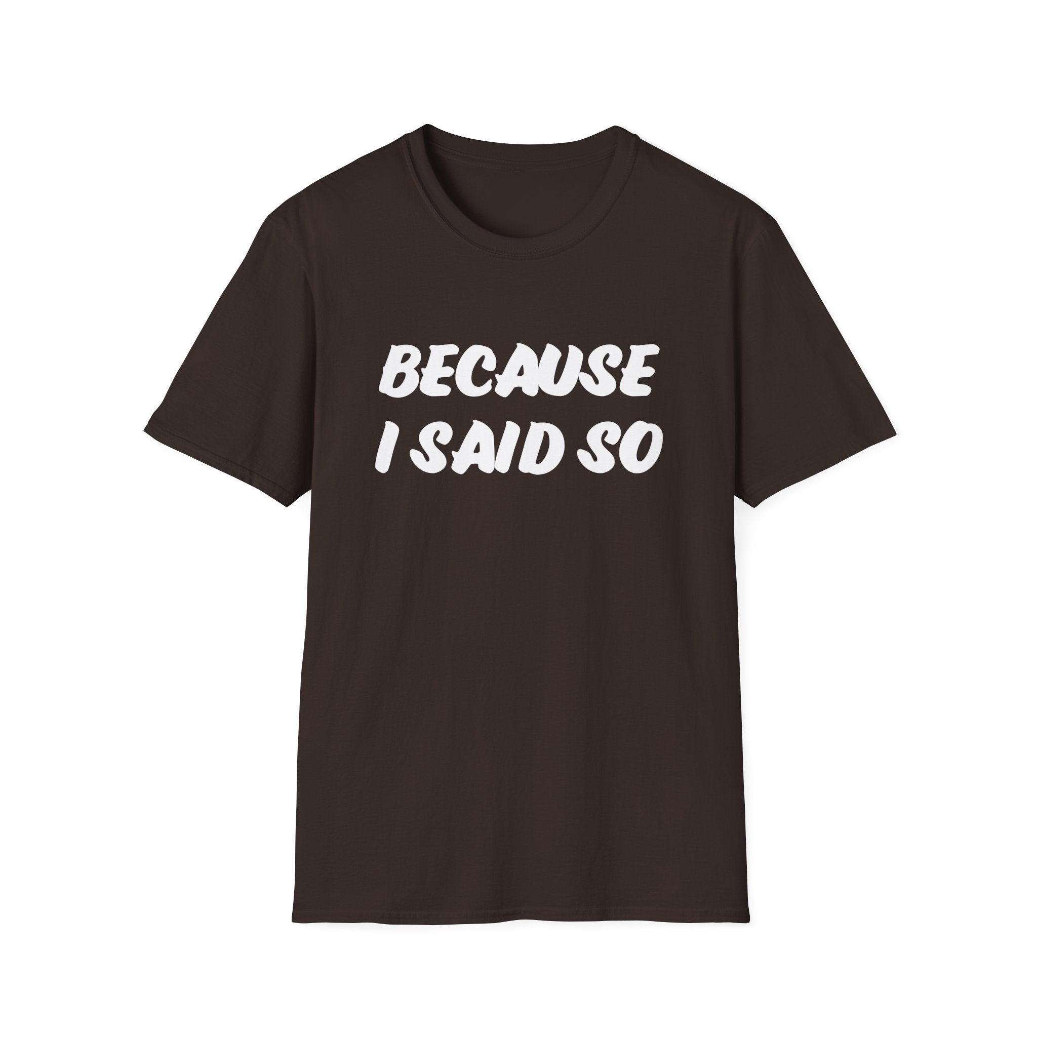 "Because I said So" No further questions Graphic T-Shirt