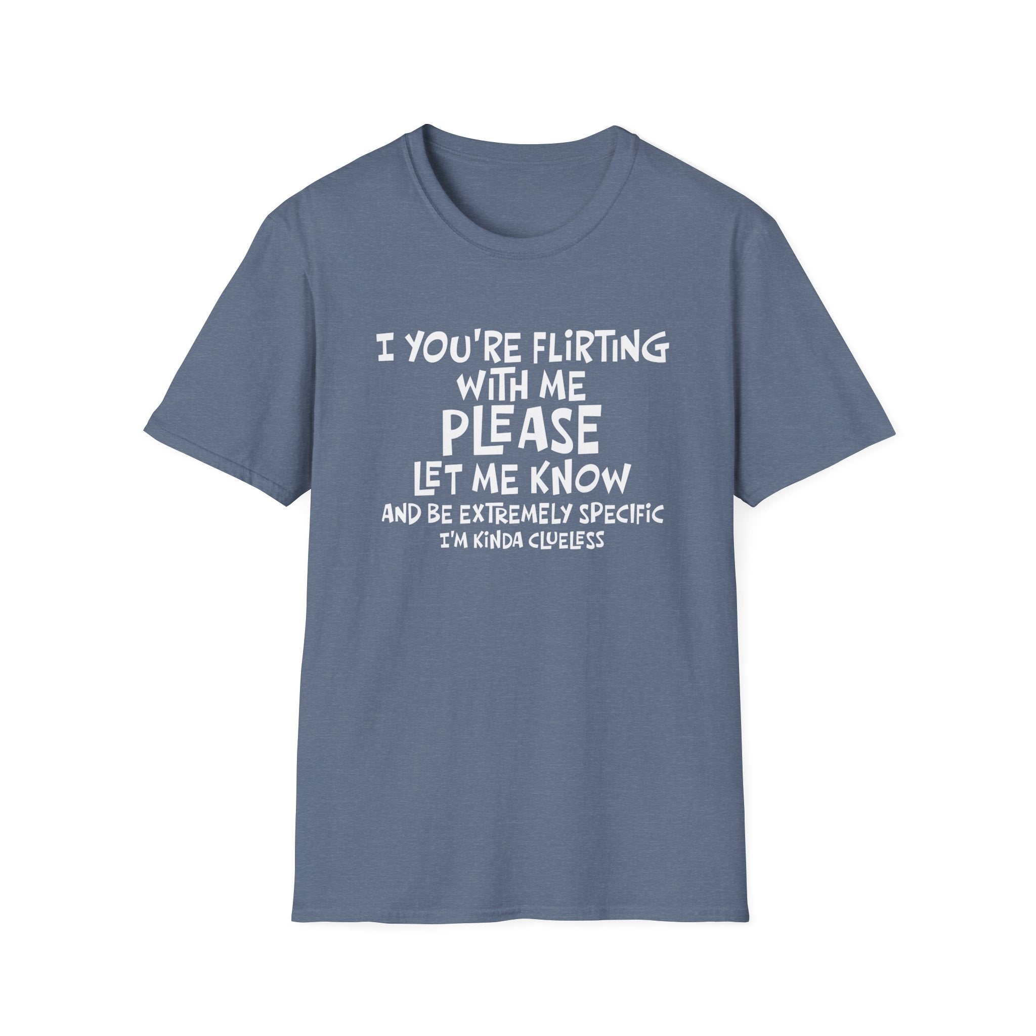 Flirty Humor T-Shirt - Perfect Gift for Friends, Casual Wear, Birthday Gifts, Fun Conversations, Unique Men’s and Women’s Fashion