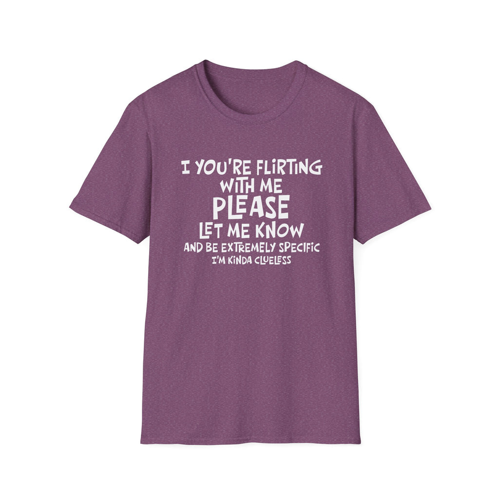 Funny Flirting T-Shirt - "If You're Flirting With Me Please Let Me Know" Graphic Tee