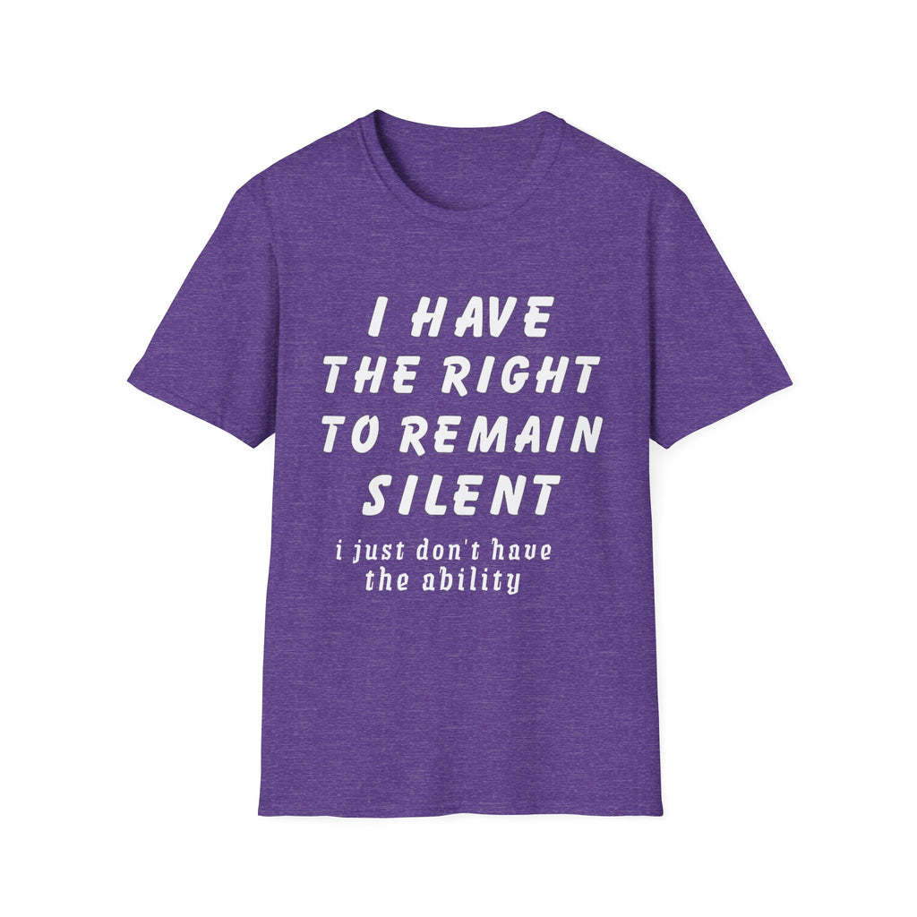 I Have The Right to Remain Silent T-Shirt, Humorous Tee, Statement Shirt, Gift for Friends, Unisex Casual Wear, Quirky Graphic Tee