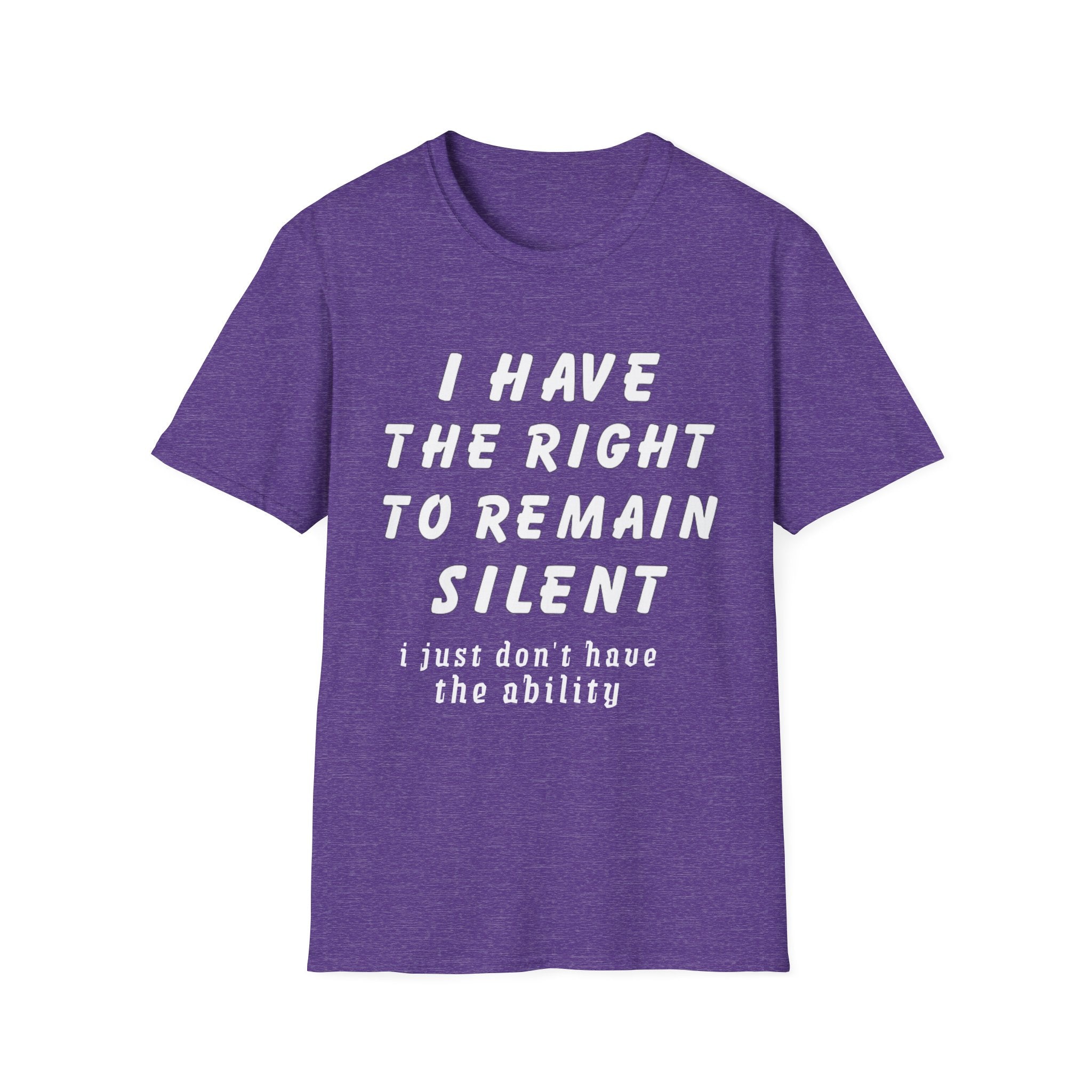 I Have The Right to Remain Silent T-Shirt, Humorous Tee, Statement Shirt, Gift for Friends, Unisex Casual Wear, Quirky Graphic Tee